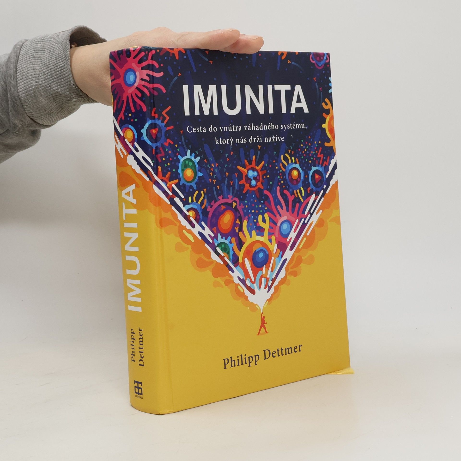 Philipp Dettmer Imunita : cesta dovnútra záhadného systému, ktorý vás drží nažive