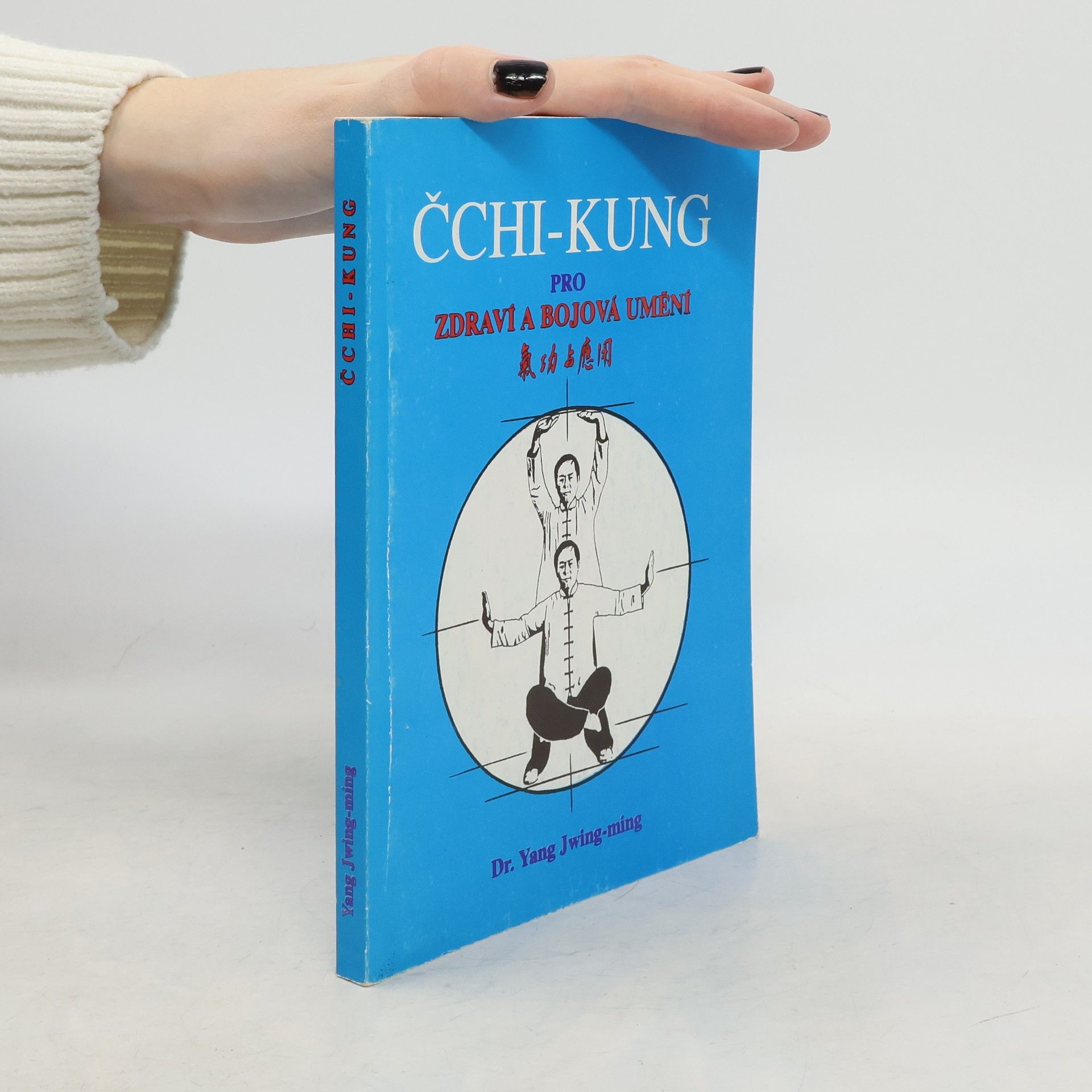 Yang Jwing-ming Čchi-Kung pro zdraví a bojová umění