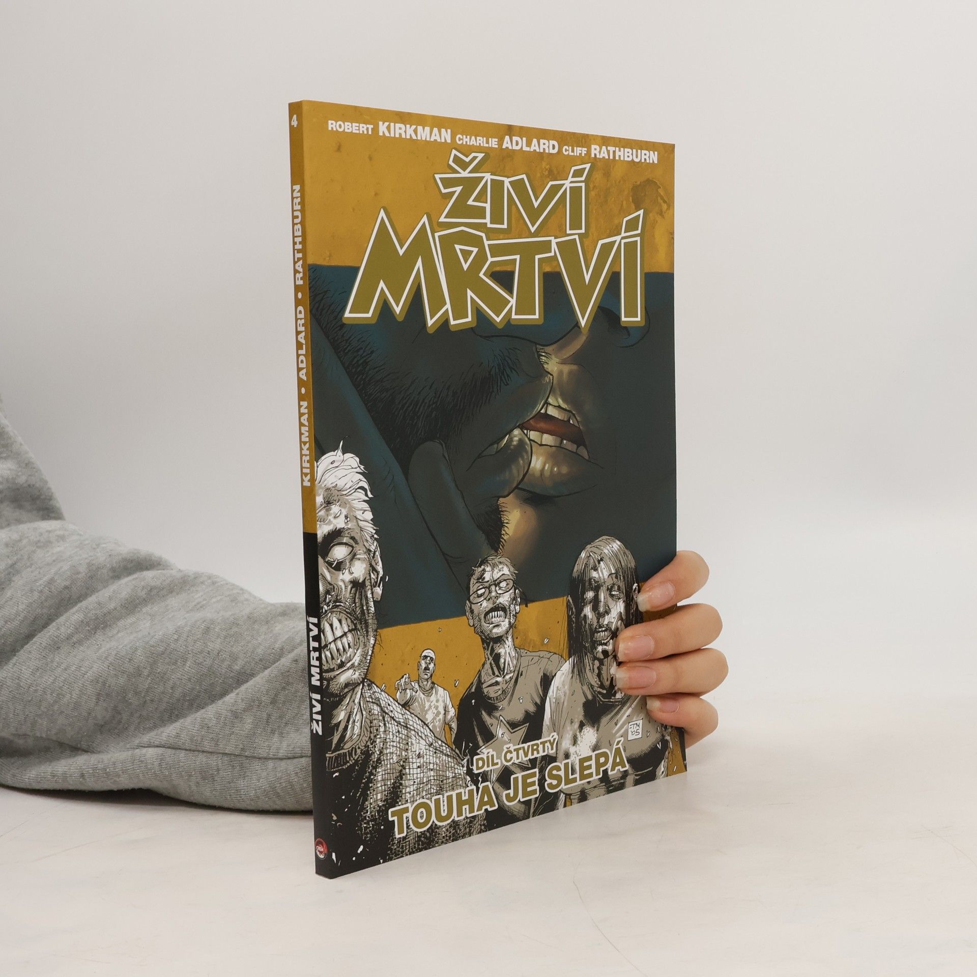 Robert Kirkman Živí mrtví. Díl 4. Touha je slepá