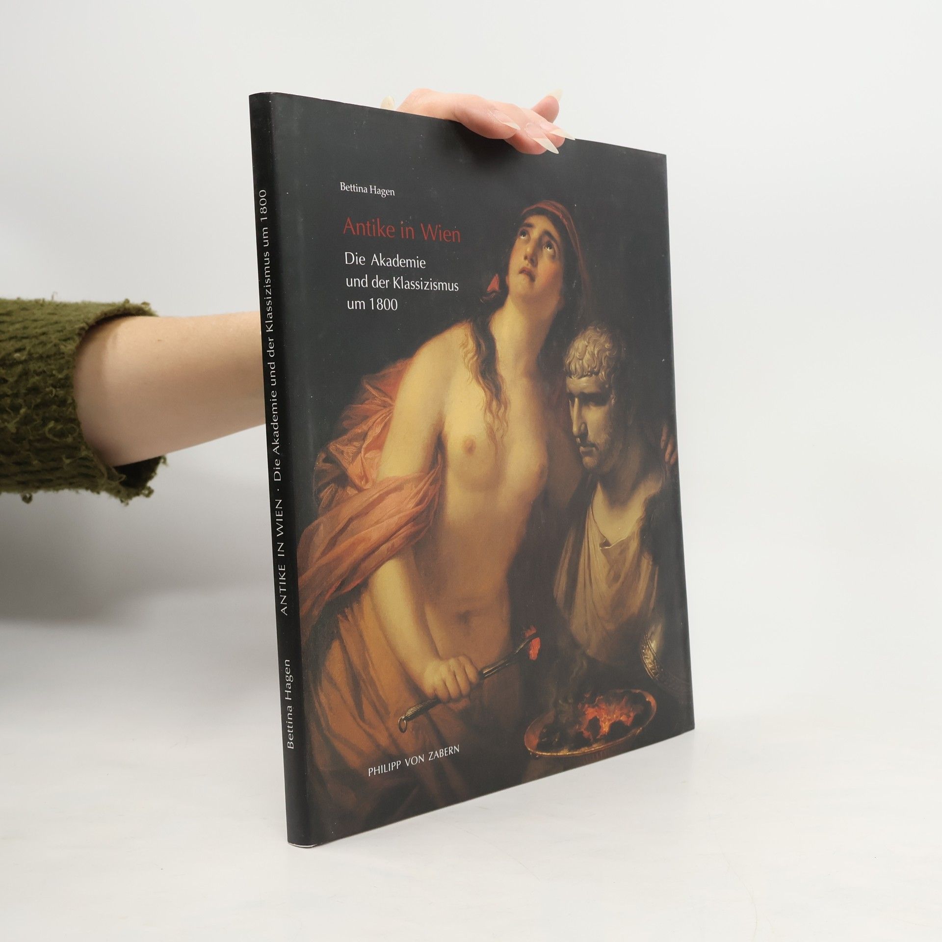Bettina Hagen Antike in Wien: Die Akademie und der Klassizismus um 1800