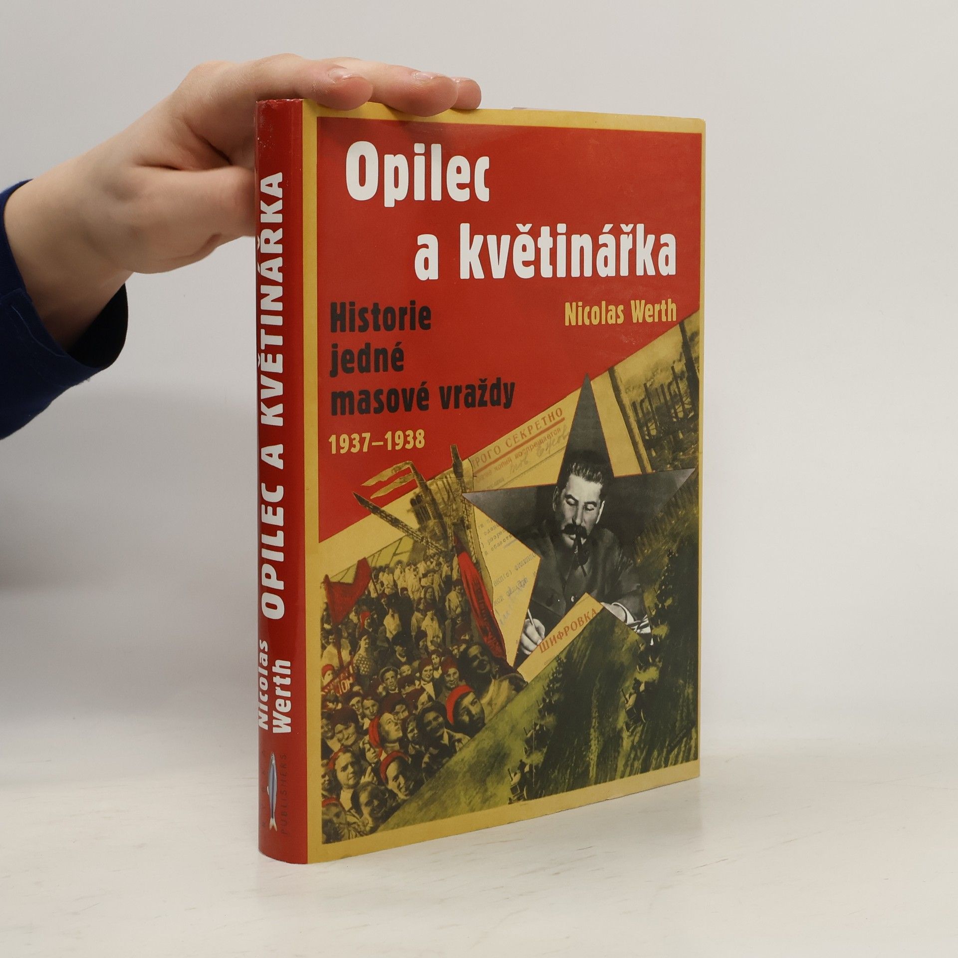 Nicolas Werth Opilec a květinářka - historie jedné masové vraždy (1937-1938)