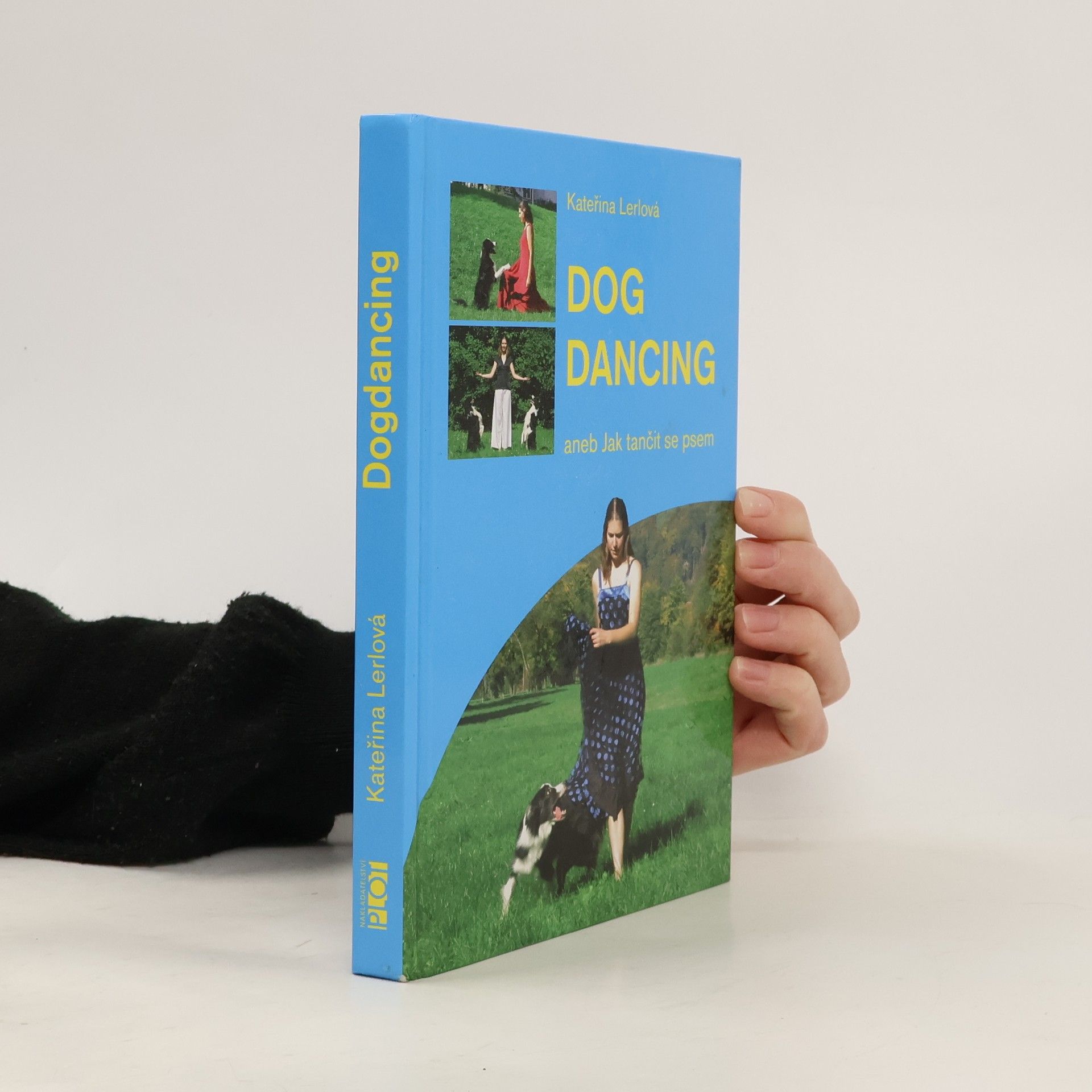 Kateřina Lerlová Dogdancing, aneb, Jak tančit se psem