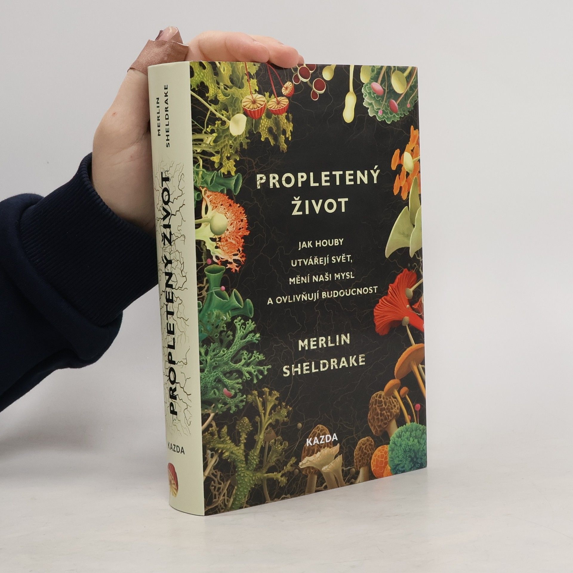 Merlin Sheldrake Propletený život. Jak houby utvářejí svět, mění naši mysl a ovlivňují budoucnost