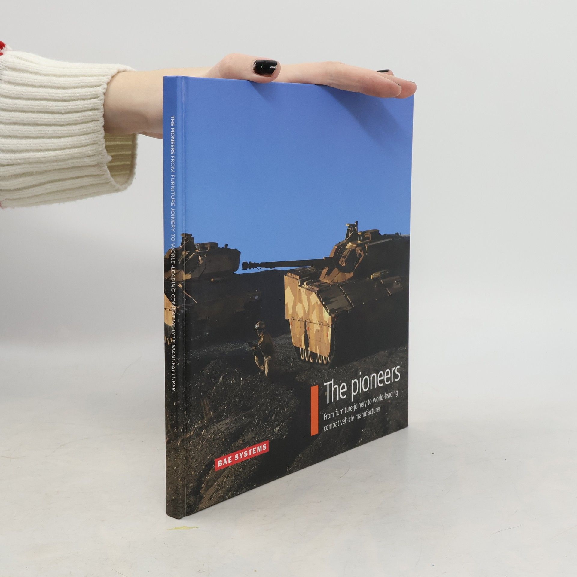 Collectif d'auteurs The Pioneers. From Furniture Joinery to World-Leading Combat Vehicle Manufacturer