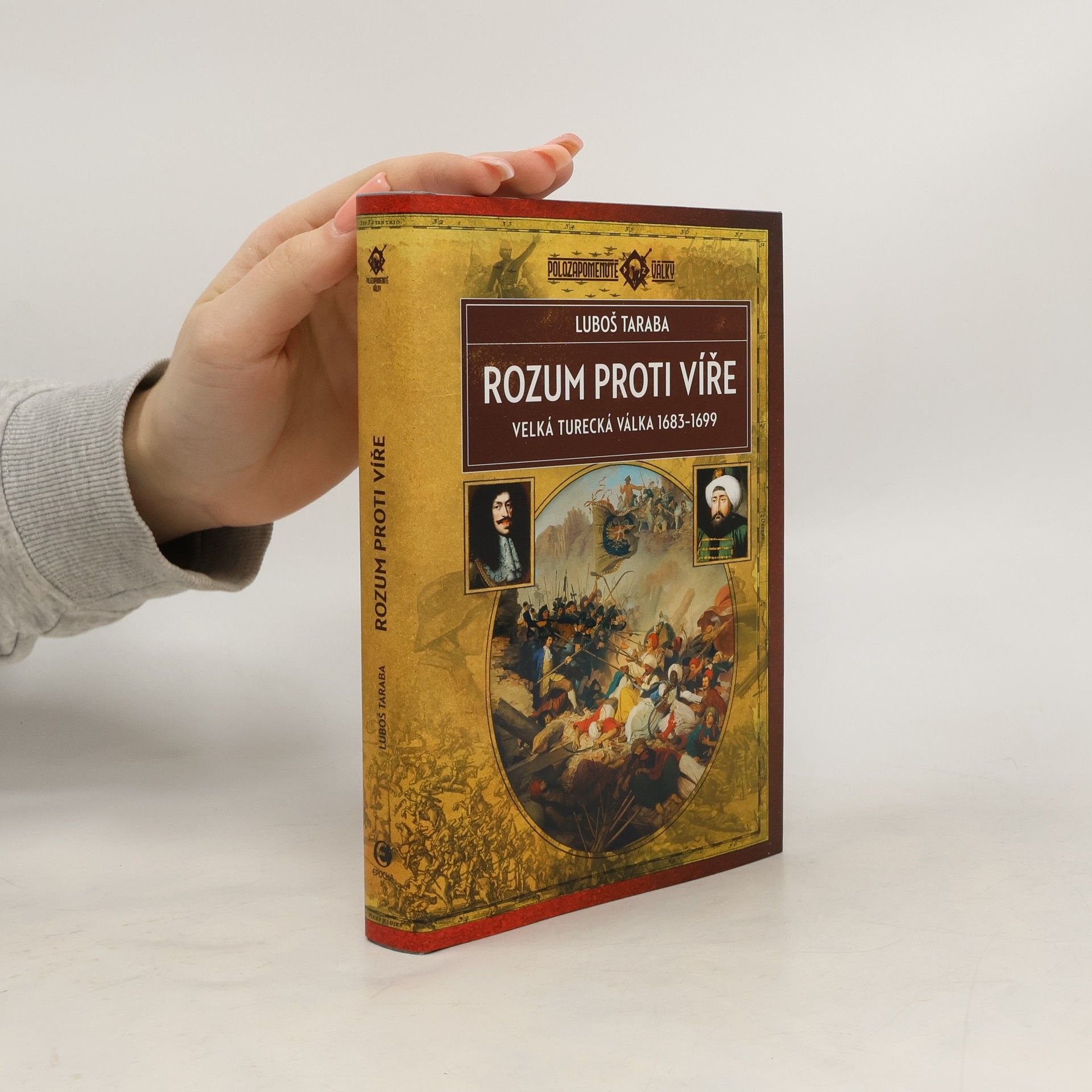 Luboš Taraba Rozum proti víře : velká turecká válka 1683-1699