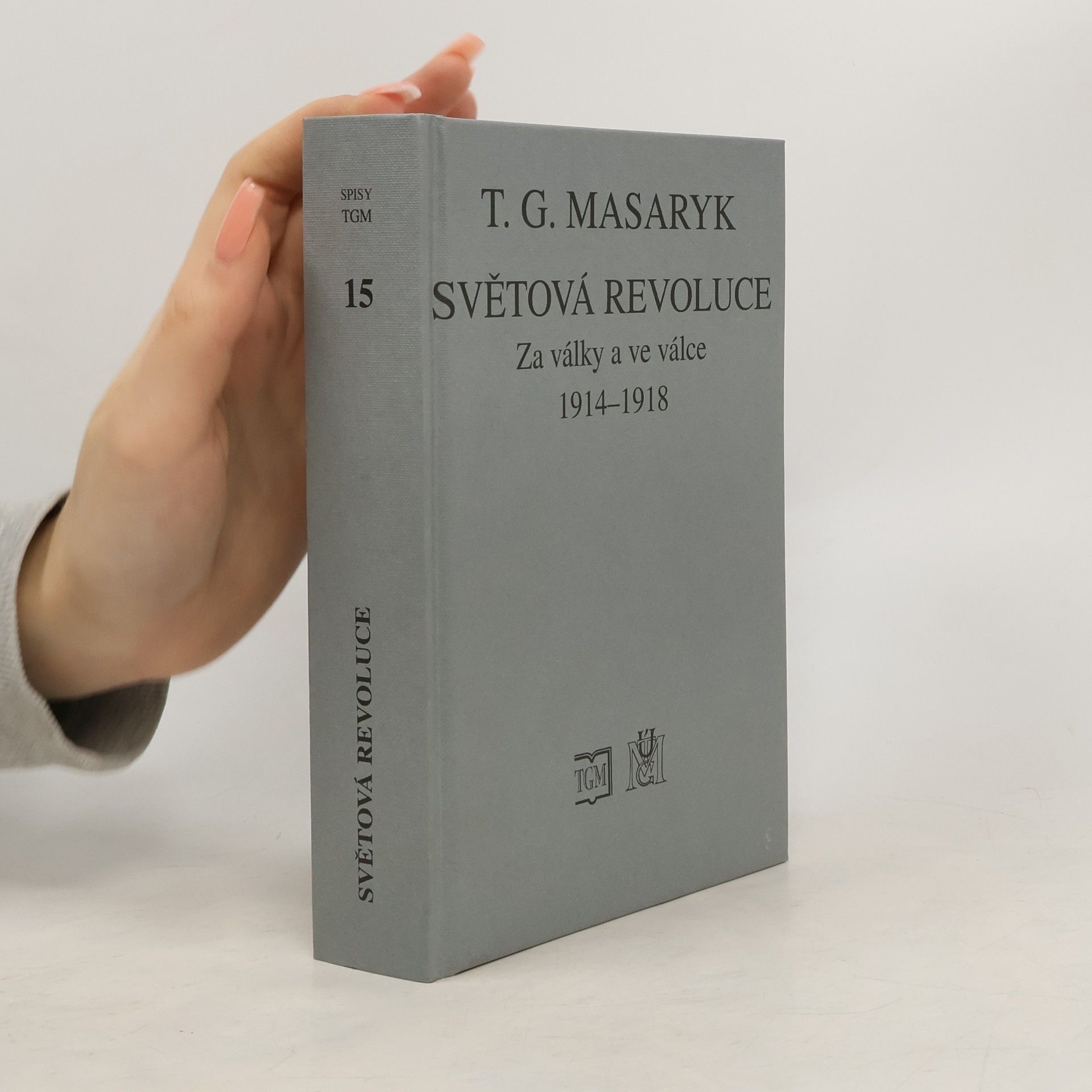 Tomáš Garrigue Masaryk Spisy TGM - 15: Světová revoluce