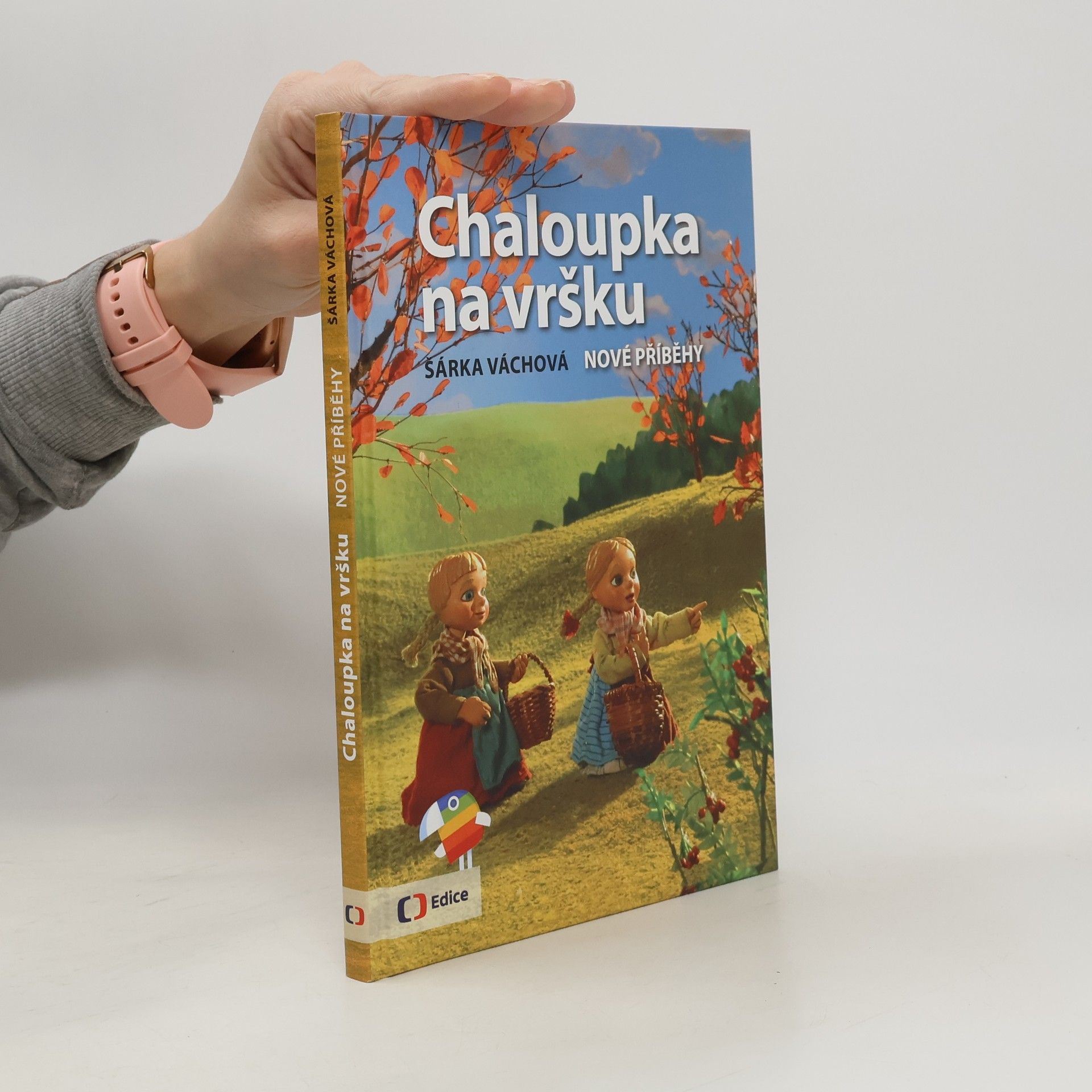 Šárka Váchová Chaloupka na vršku. Nové příběhy