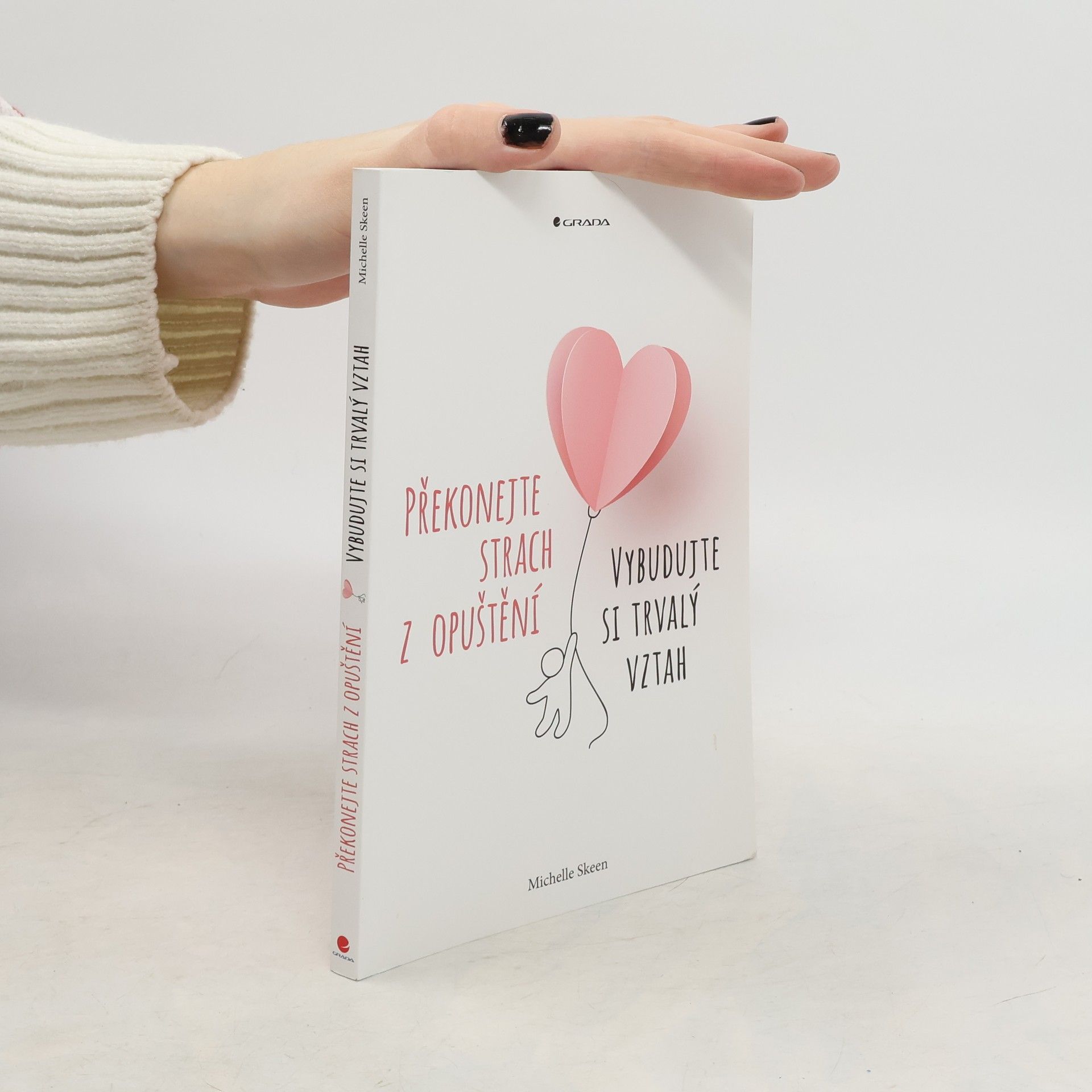Michelle Skeen Překonejte strach z opuštění : vybudujte si trvalý vztah