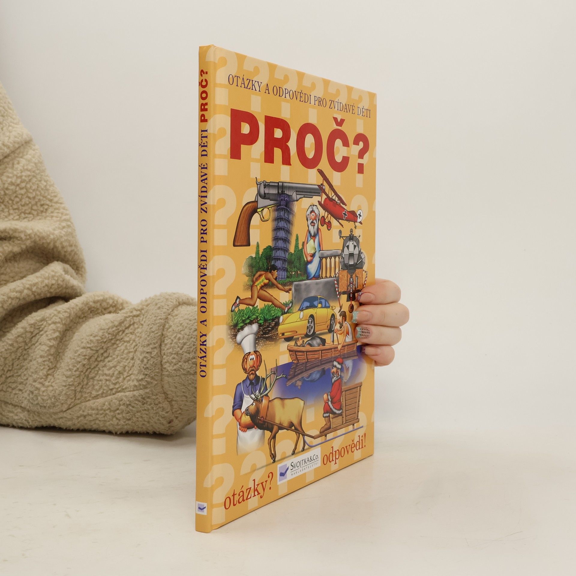 Auteurscollectief Proč? : Otázky a odpovědi pro zvídavé děti