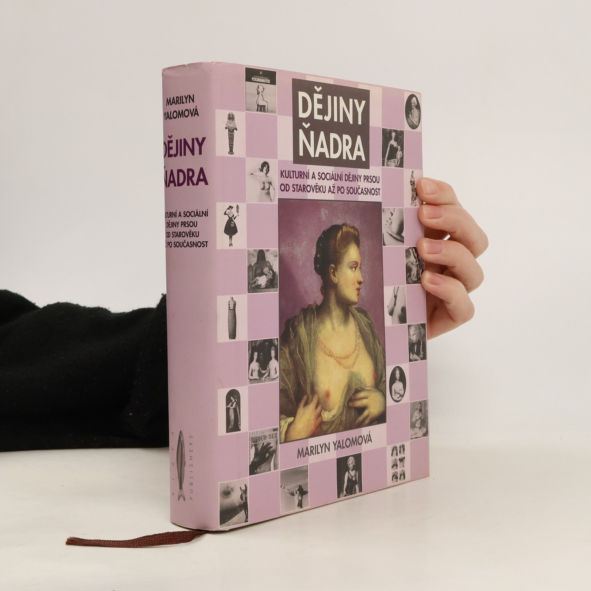 Marilyn Yalom Dějiny ňadra: Kulturní a sociální historie prsou od starověku až po současnost