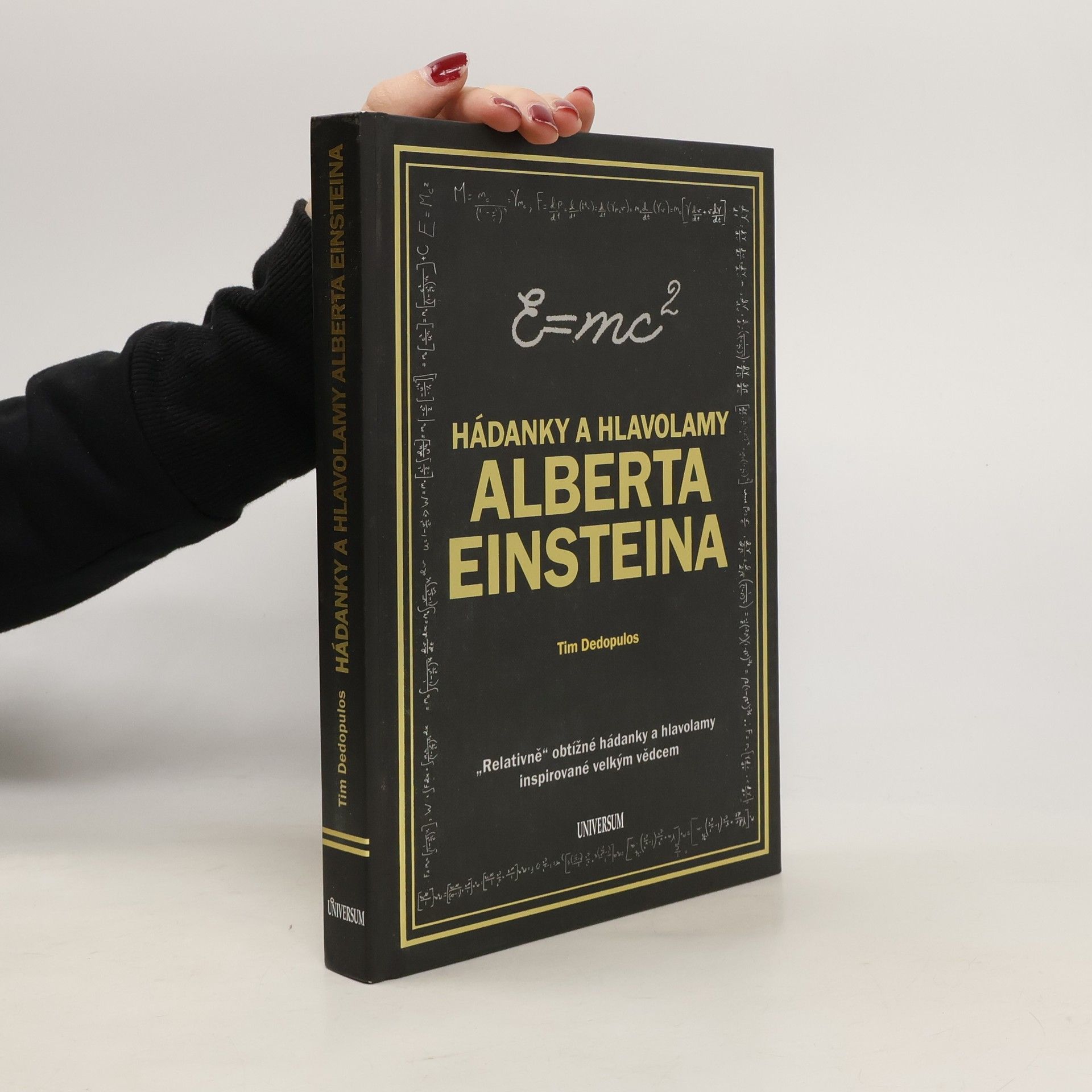 Tim Dedopulos Hádanky a hlavolamy Alberta Einsteina : "relativně" obtížné hádanky a hlavolamy inspirované velkým vědcem