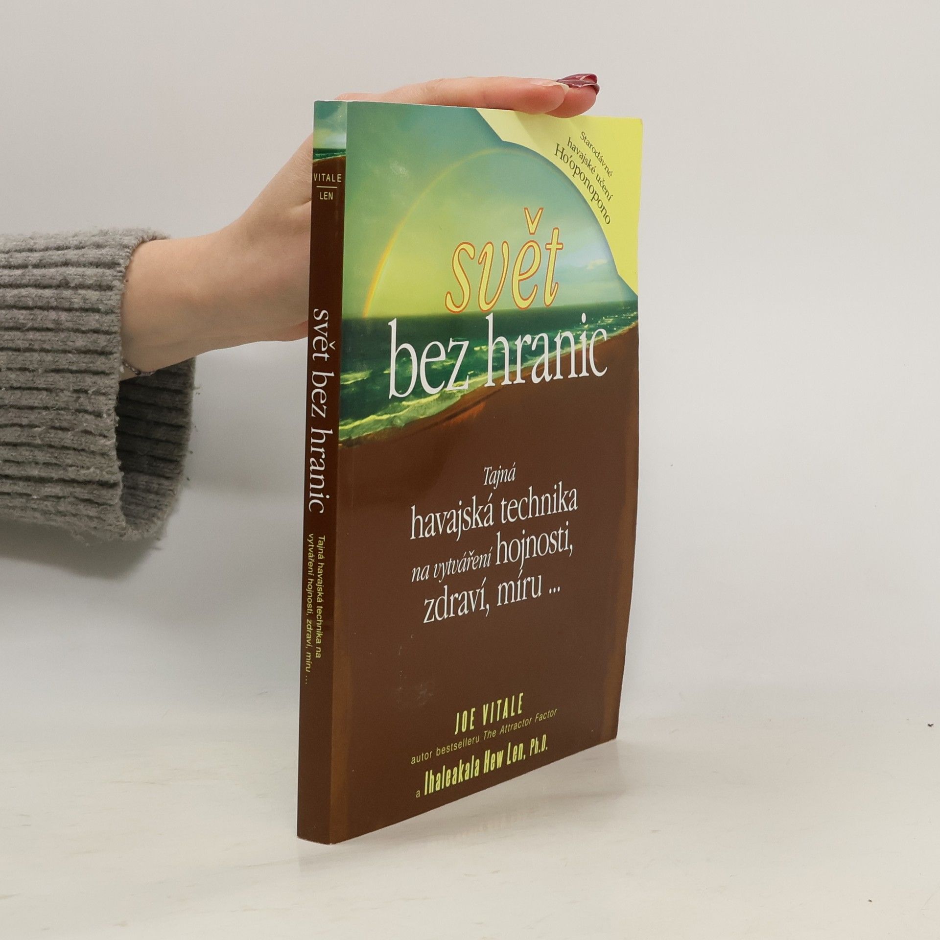 Joe Vitale Svět bez hranic: Tajná havajská technika na vytváření hojnosti, zdraví, míru...