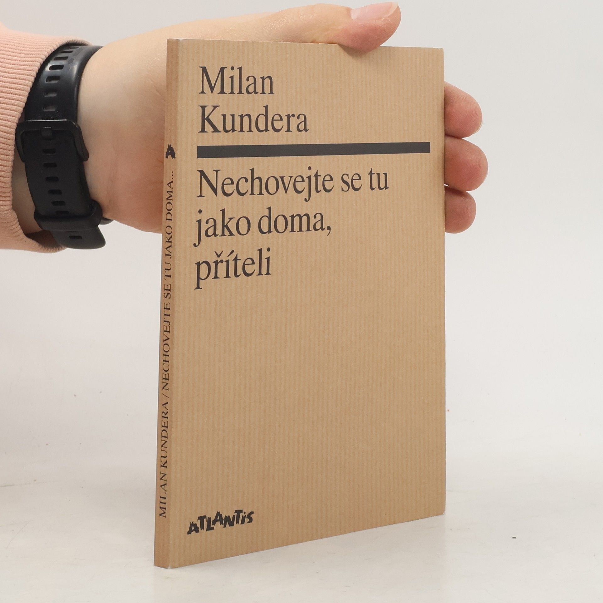 Milan Kundera Nechovejte se tu jako doma, příteli