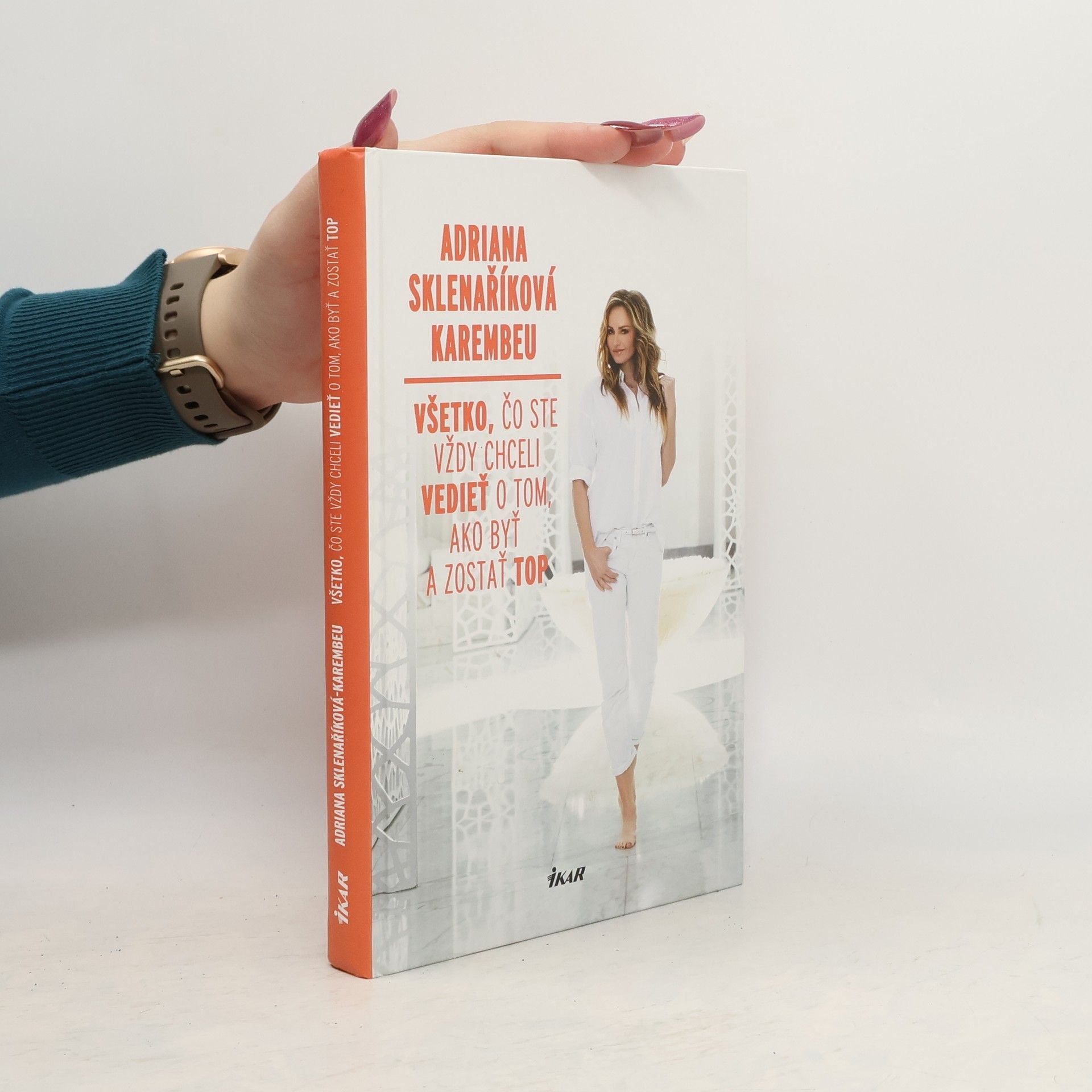 Sklenaříková Karembeu Adriana Všetko, čo ste vždy chceli vedieť o tom, ako byť a zostať top