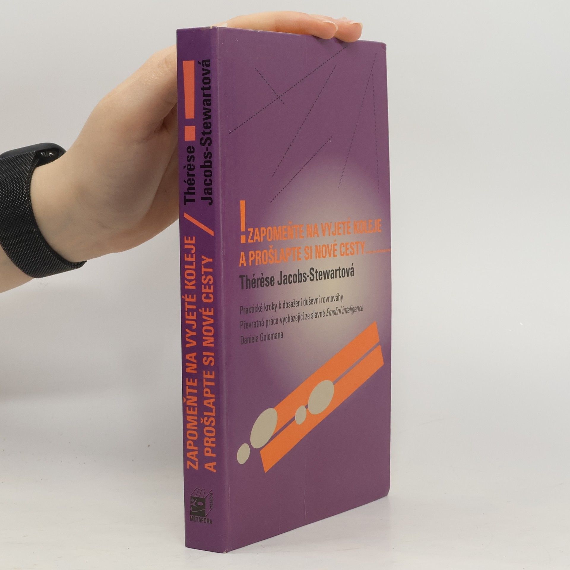 Thérèse Jacobs Stewart Zapomeňte na vyjeté koleje a prošlapte si nové cesty : praktické kroky k dosažení duševního klidu