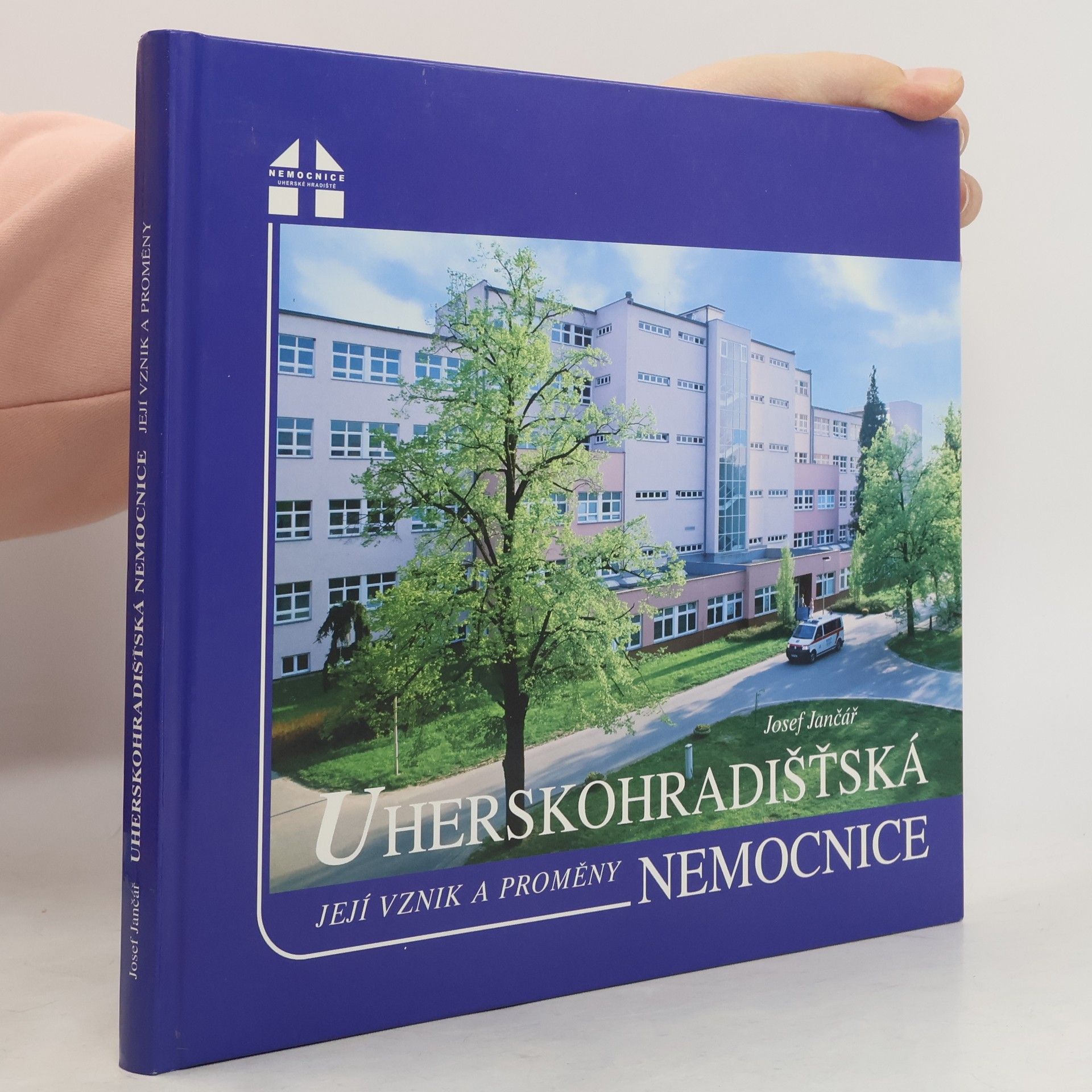 Josef Jančář Uherskohradišťská nemocnice - její vznik a proměny