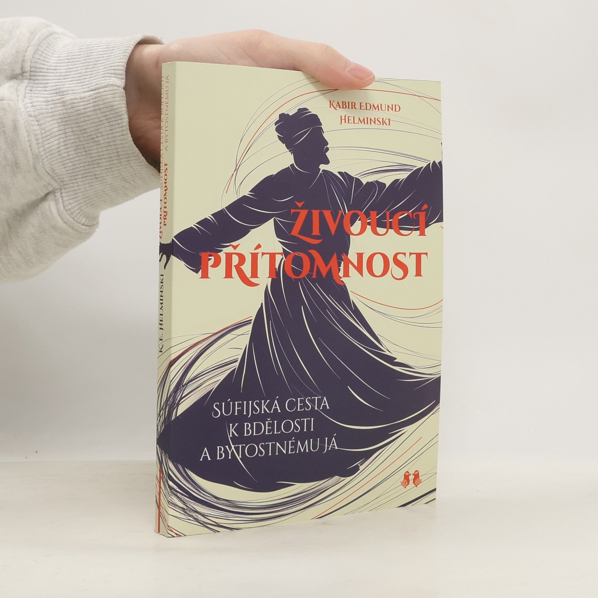 Kabir Edmund Helminski Živoucí přítomnost - Súfijská cesta k bdělosti a bytostnému já