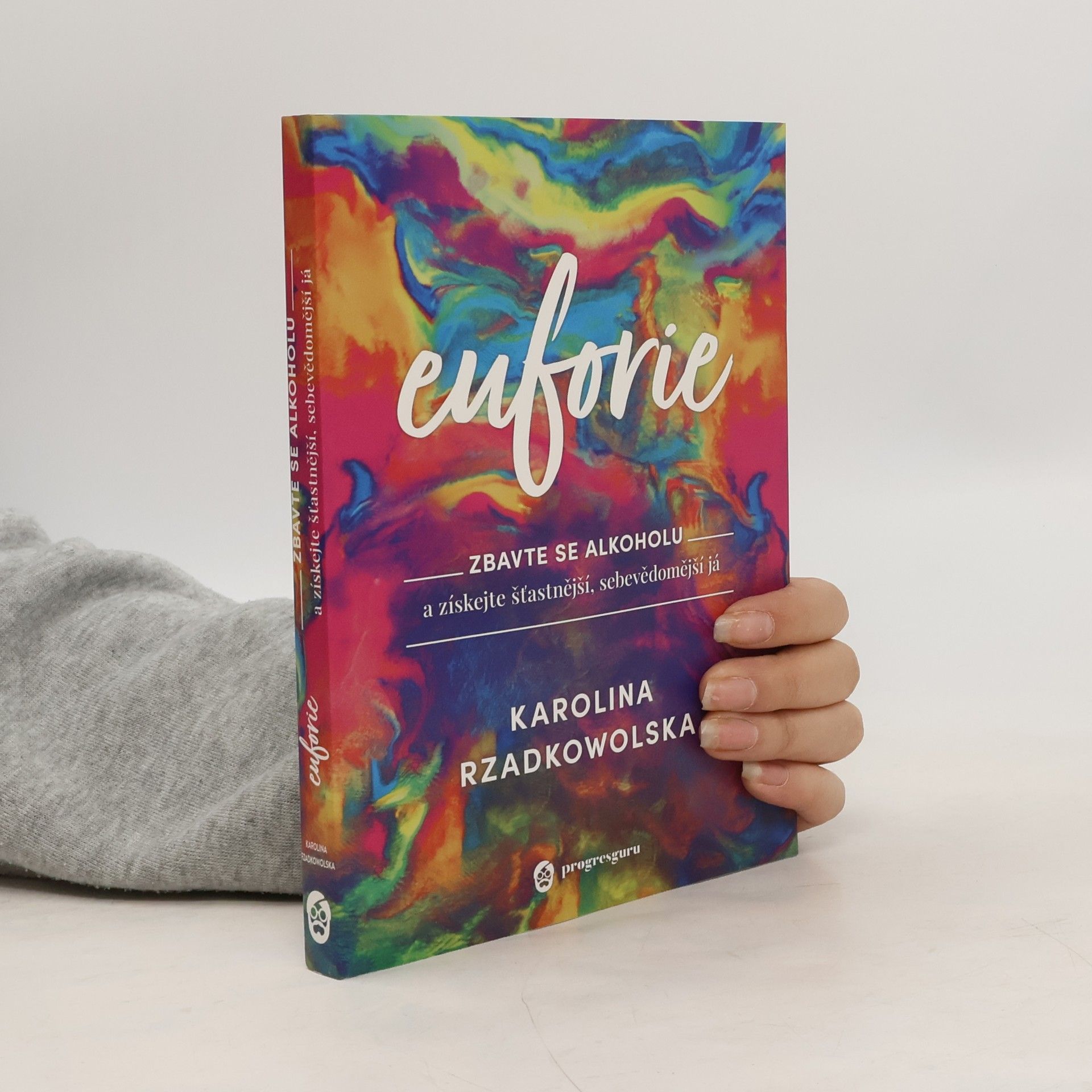 Kristýna Kejdušová Euforie : zbavte se alkoholu a získejte šťastnější, sebevědomější já