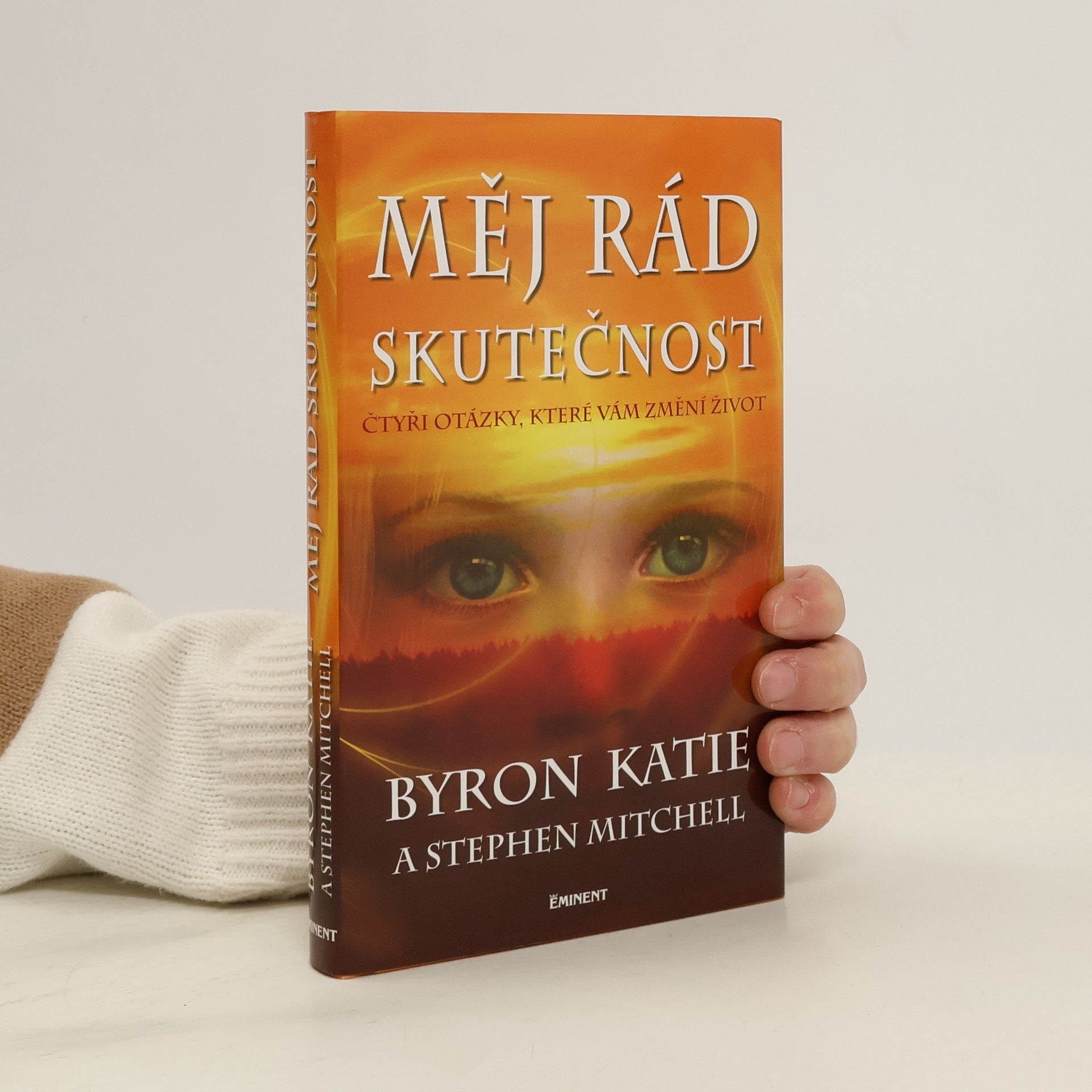 Měj rád skutečnost : čtyři otázky, které změní váš život