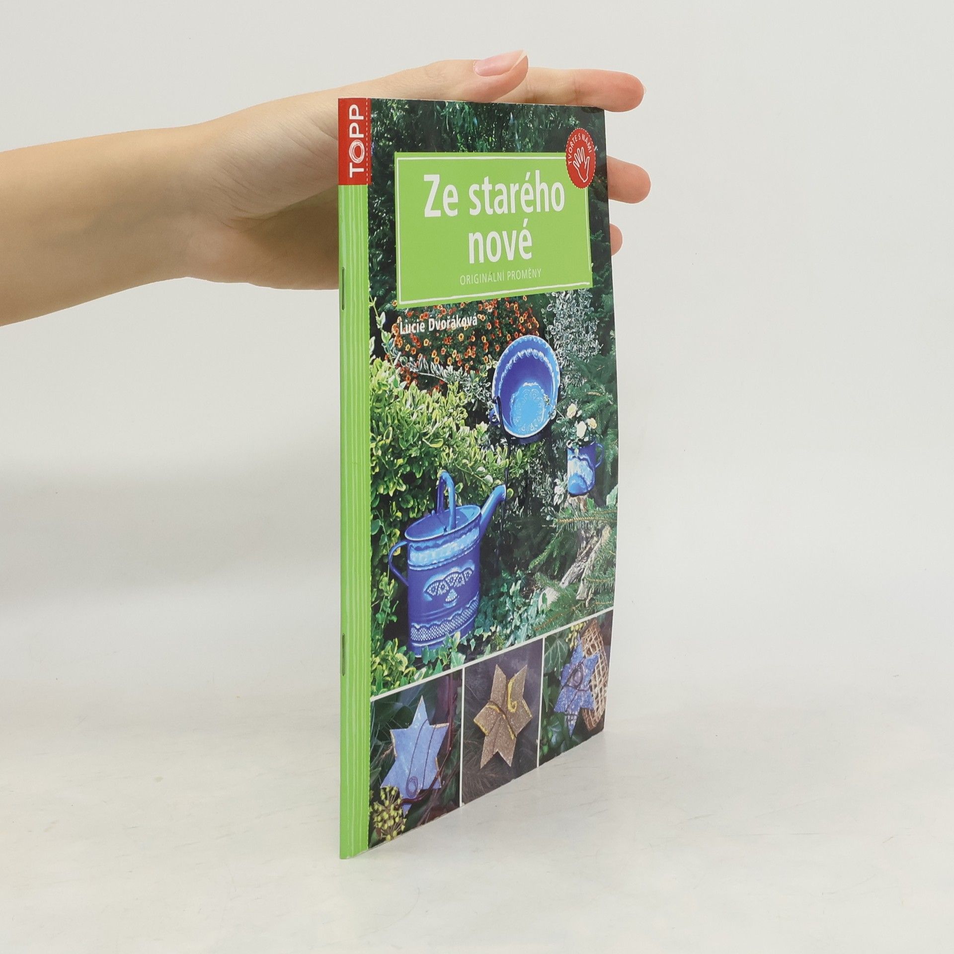 Lucie Dvořáková Ze starého nové : originální proměny