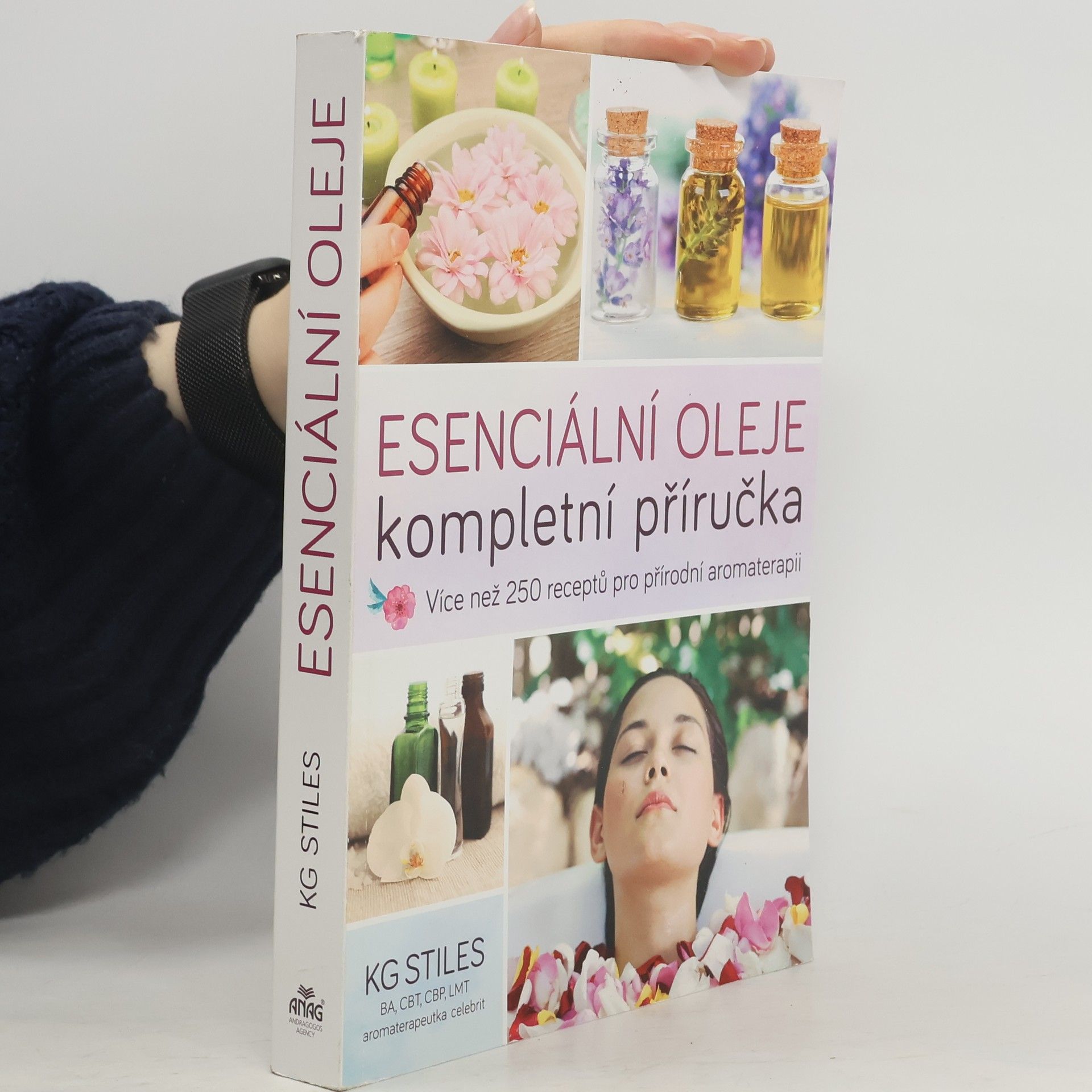 K. G. Stiles Esenciální oleje: Kompletní příručka: Více než 250 receptů pro přírodní aromaterapii
