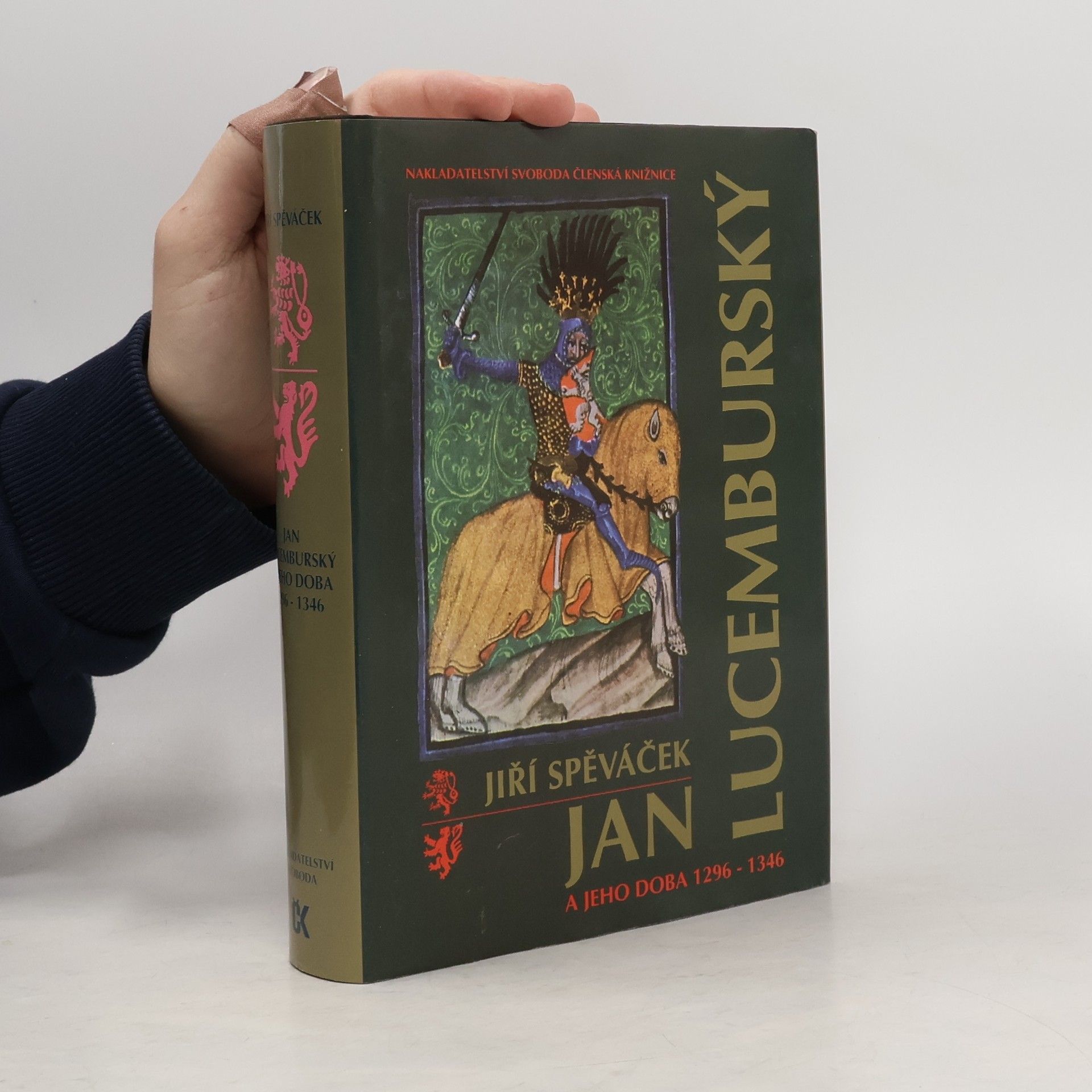 Jiří Spěváček Jan Lucemburský a jeho doba 1296-1346