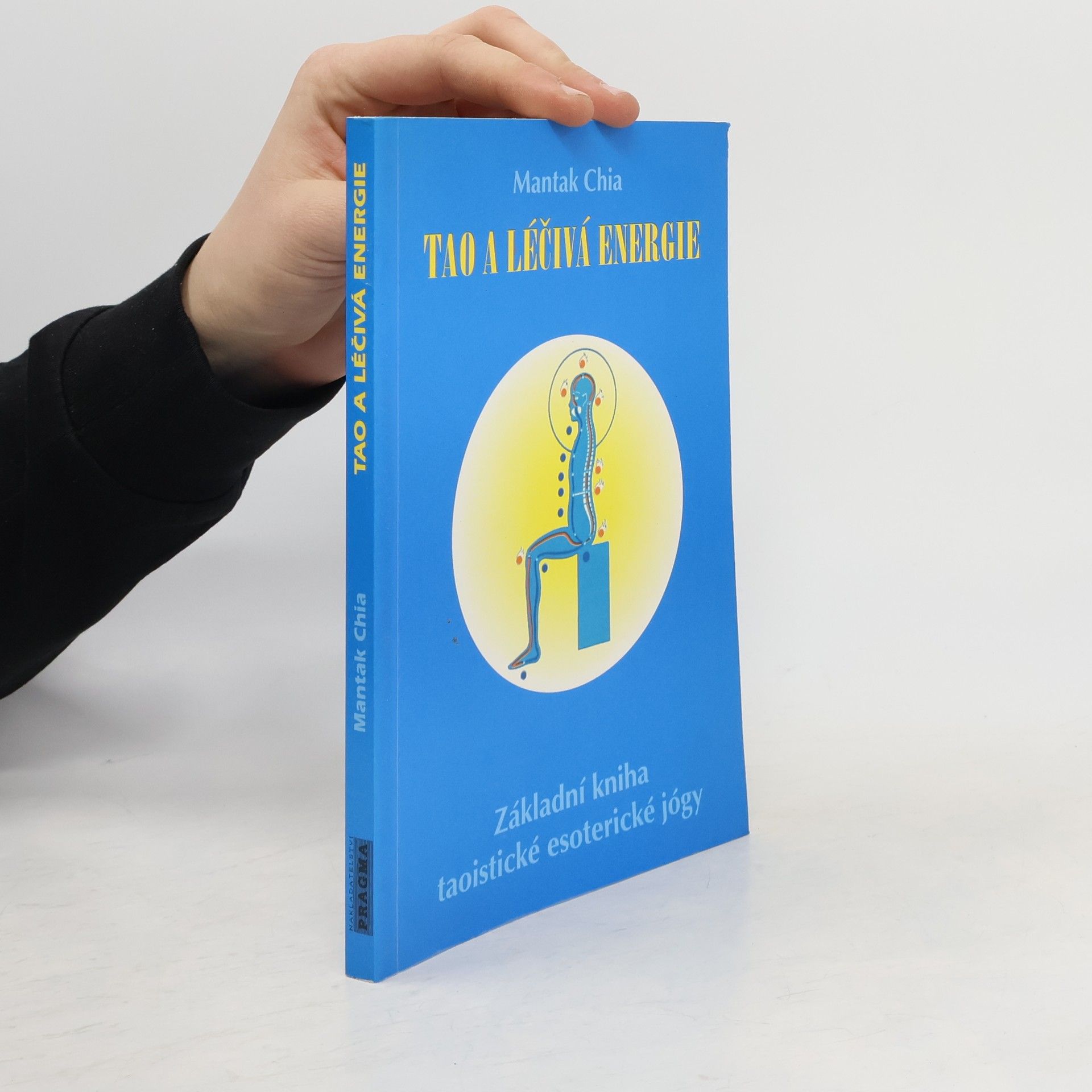 Mantak Chia Tao a léčivá energie: Základní kniha taoistické esoterické jógy