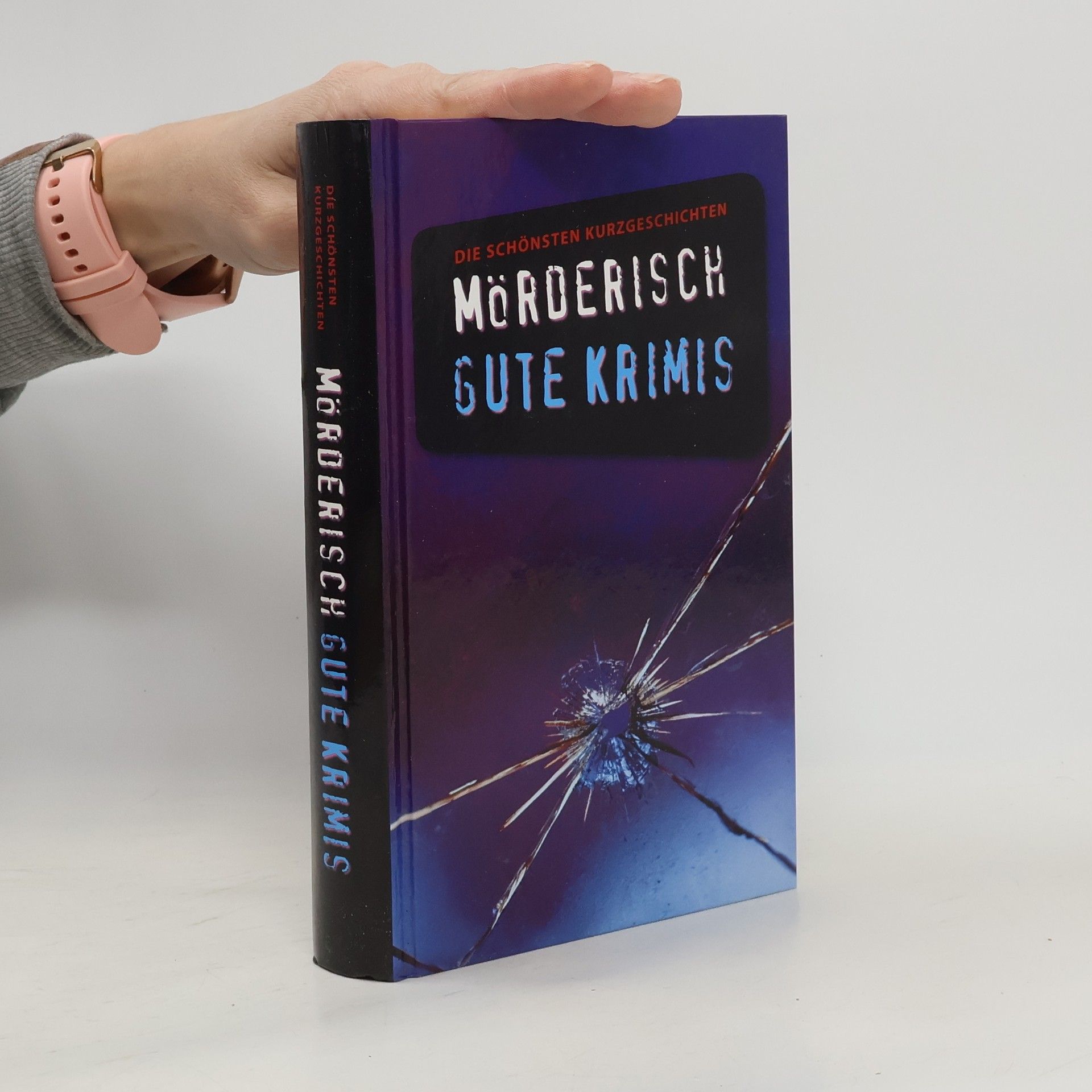 Moerderisch gute Krimis. Die schoensten Kurzgeschichten