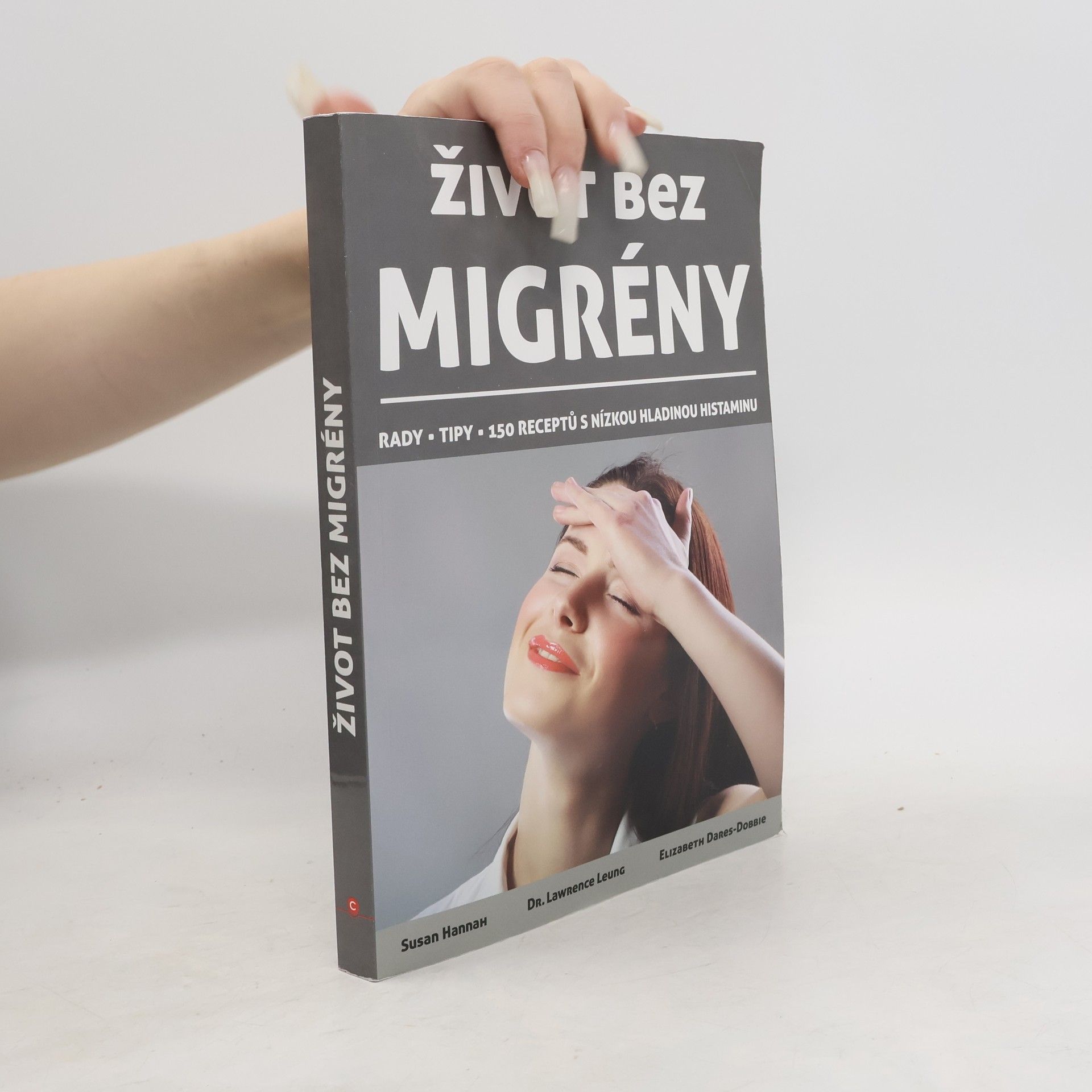 Susan Hannah Život bez migrény : rady, tipy, 150 receptů s nízkou hladinou histaminu