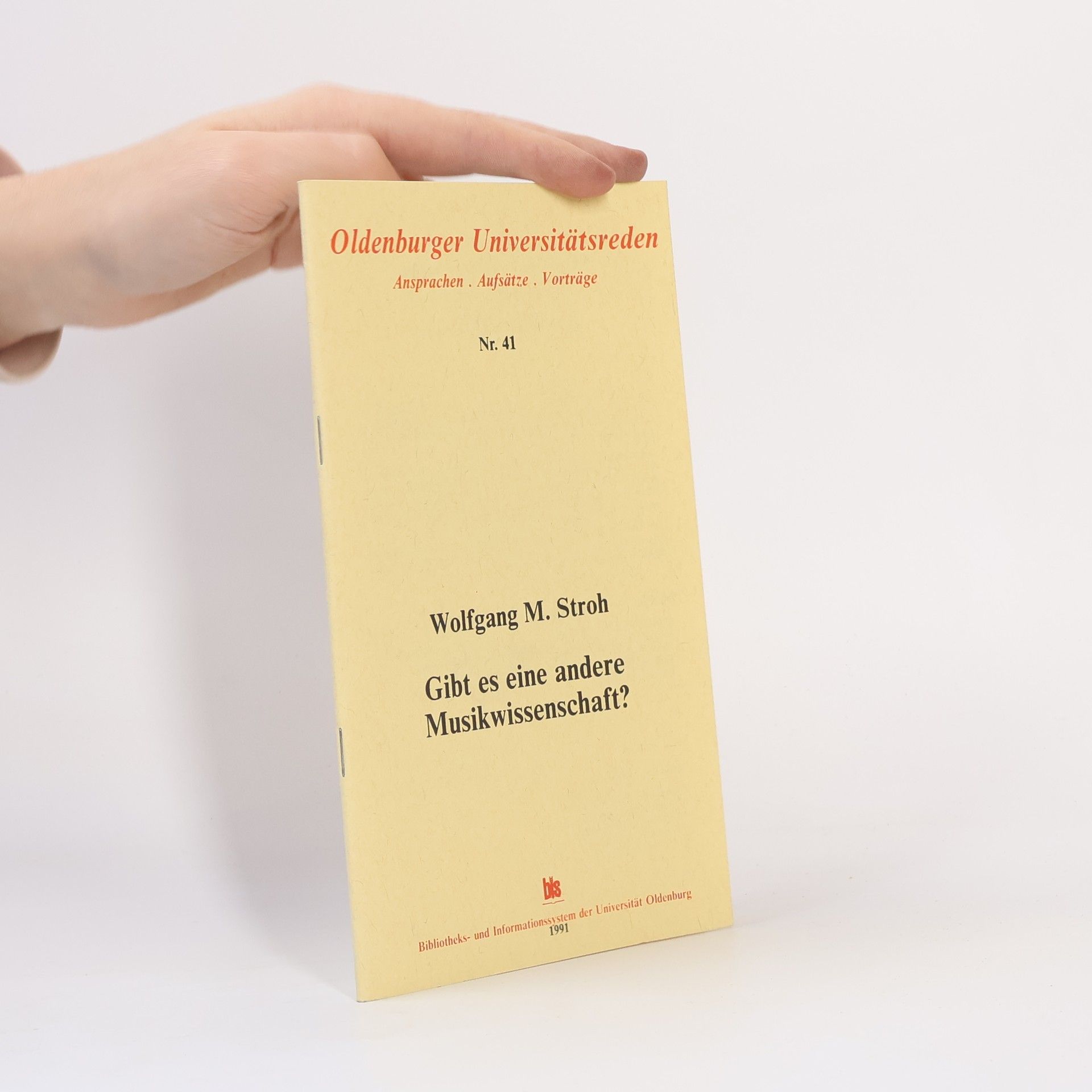 Wolfgang Martin Stroh Oldenburger Universitätsreden - 41: Gibt es eine andere Musikwissenschaft?