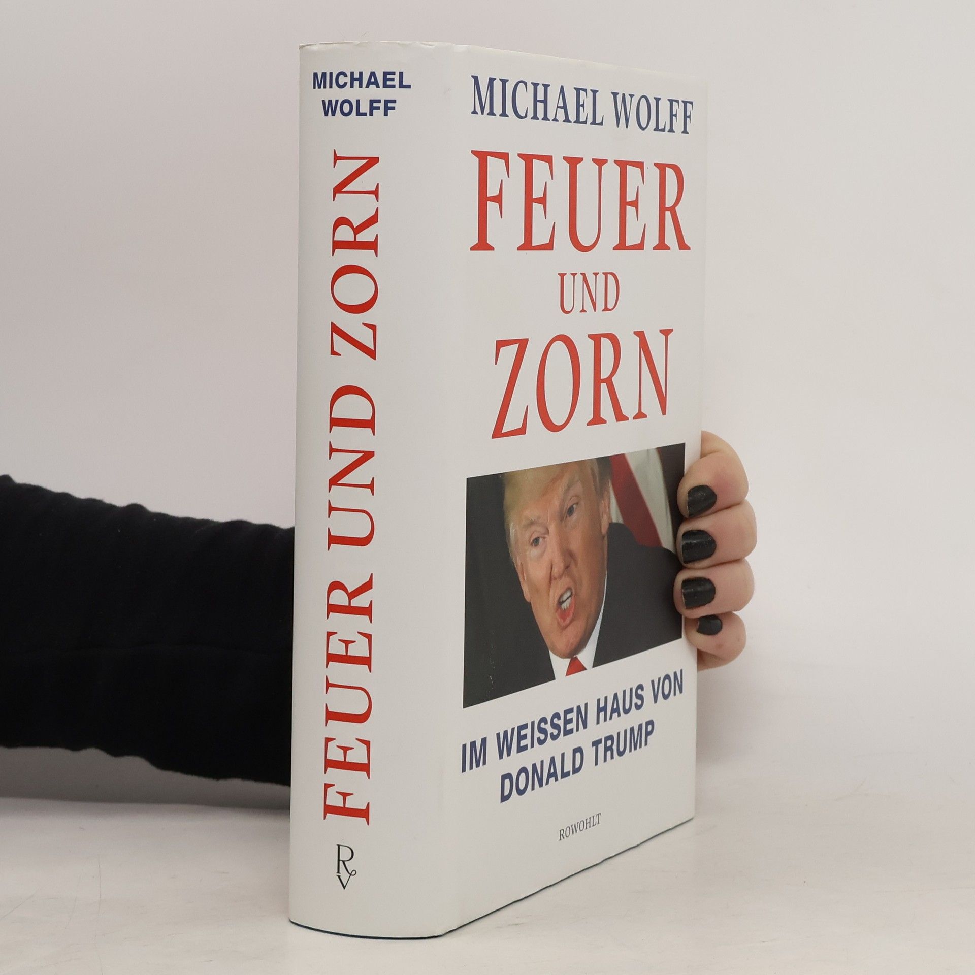 Michael Wolff Feuer und Zorn. Im Weissen Haus von Donald Trump