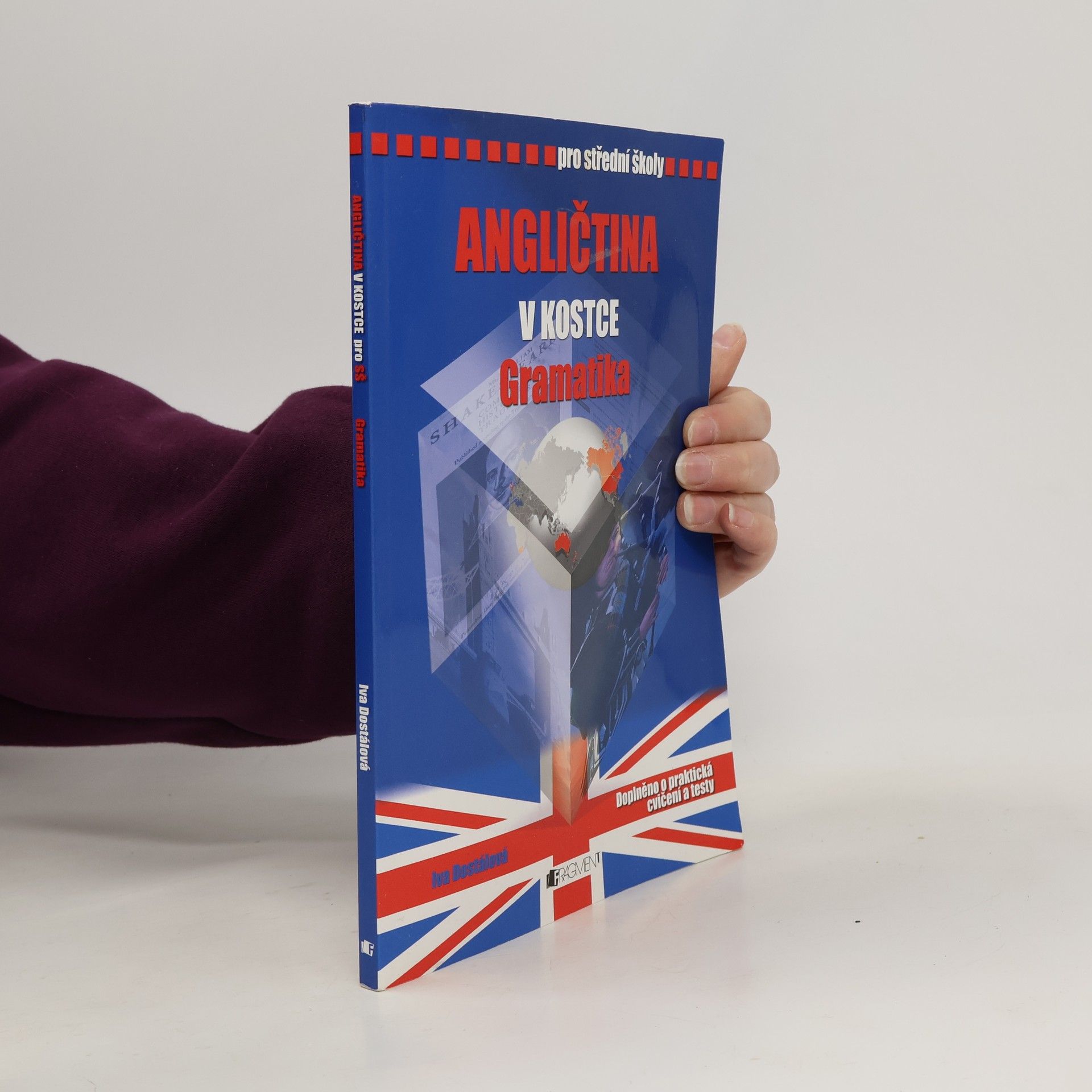 Iva Dostálová Angličtina v kostce. Pro střední školy. Gramatika
