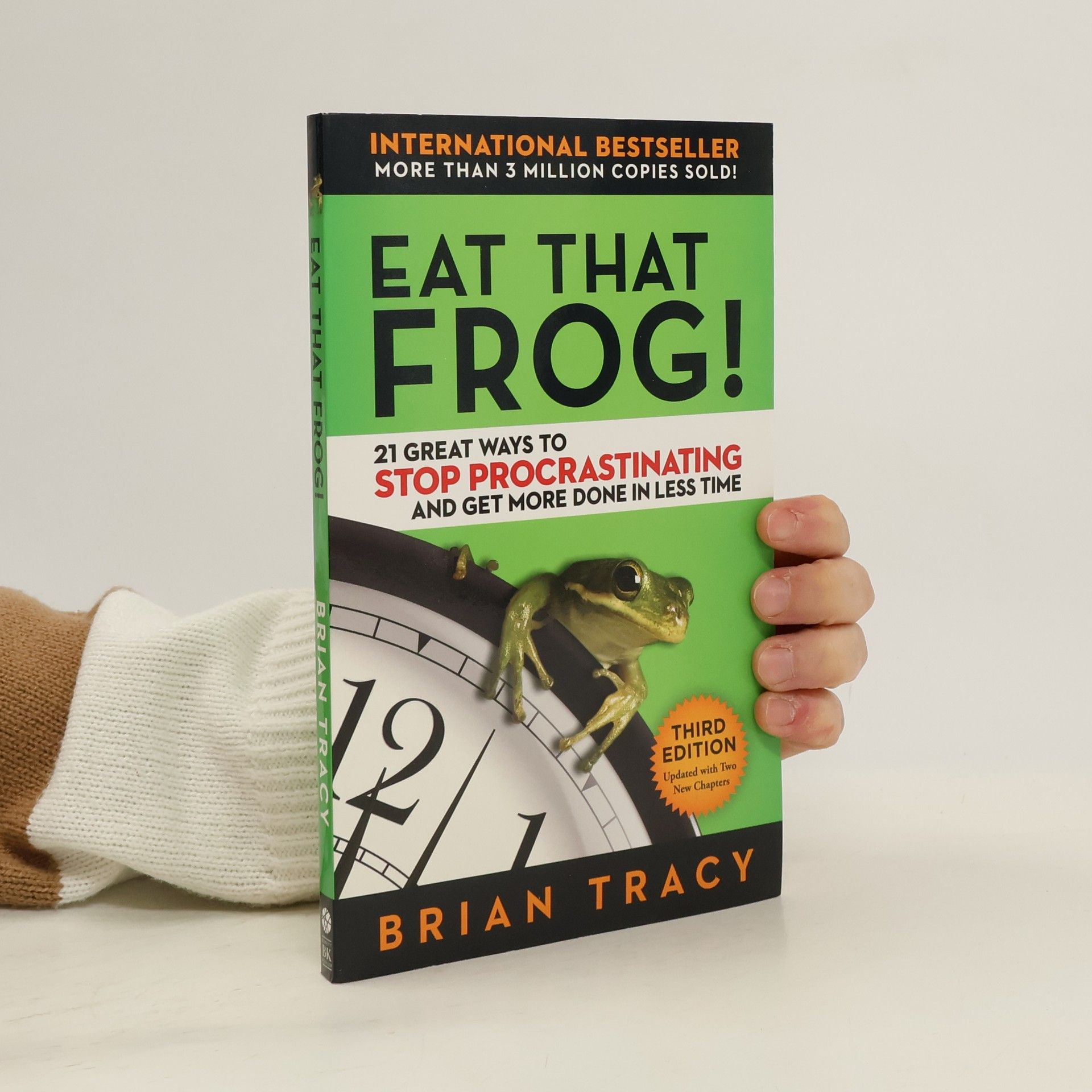 Brian Tracy Eat that frog! : 21 great ways to stop procrastinating and get more done in less time