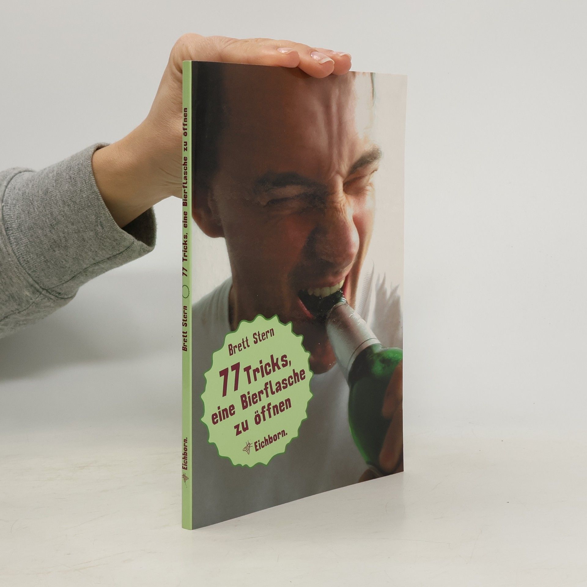 77 Tricks, eine Bierflasche zu öffnen