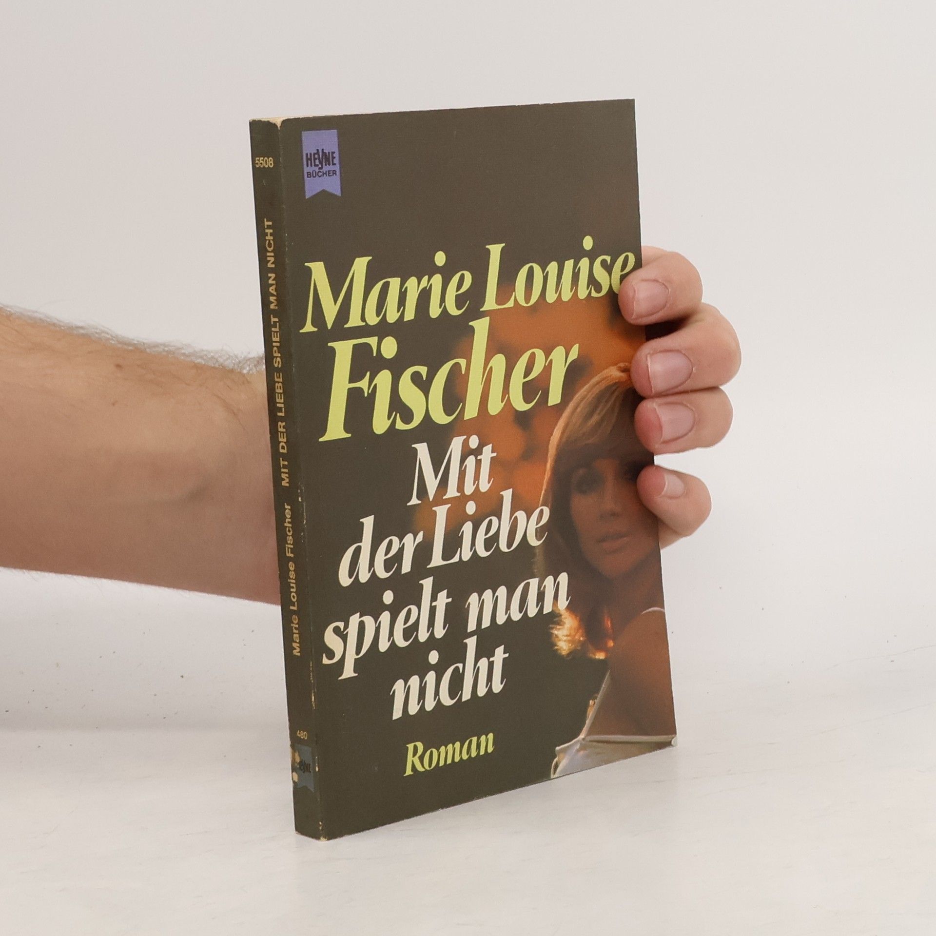 Marie Louise Fischer Mit der Liebe spielt man nicht