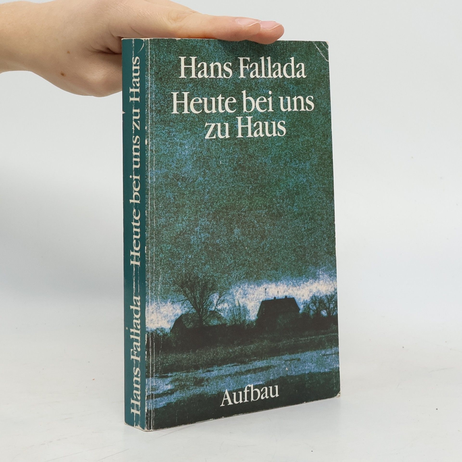 Hans Fallada Heute bei uns zu Haus