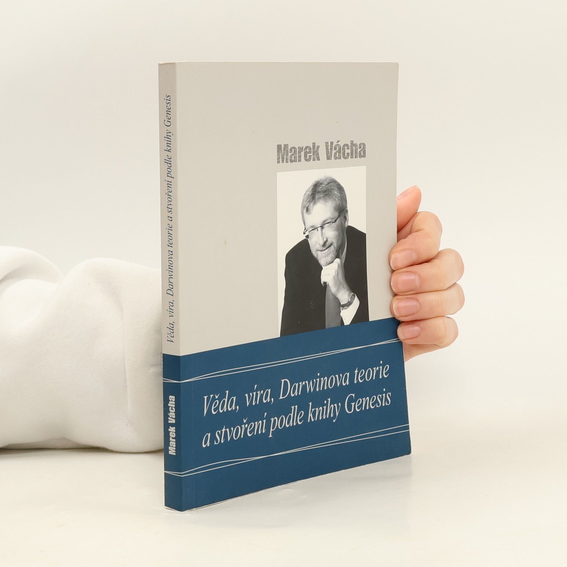 Marek Vácha Věda, víra, Darwinova teorie a stvoření podle knihy Genesis