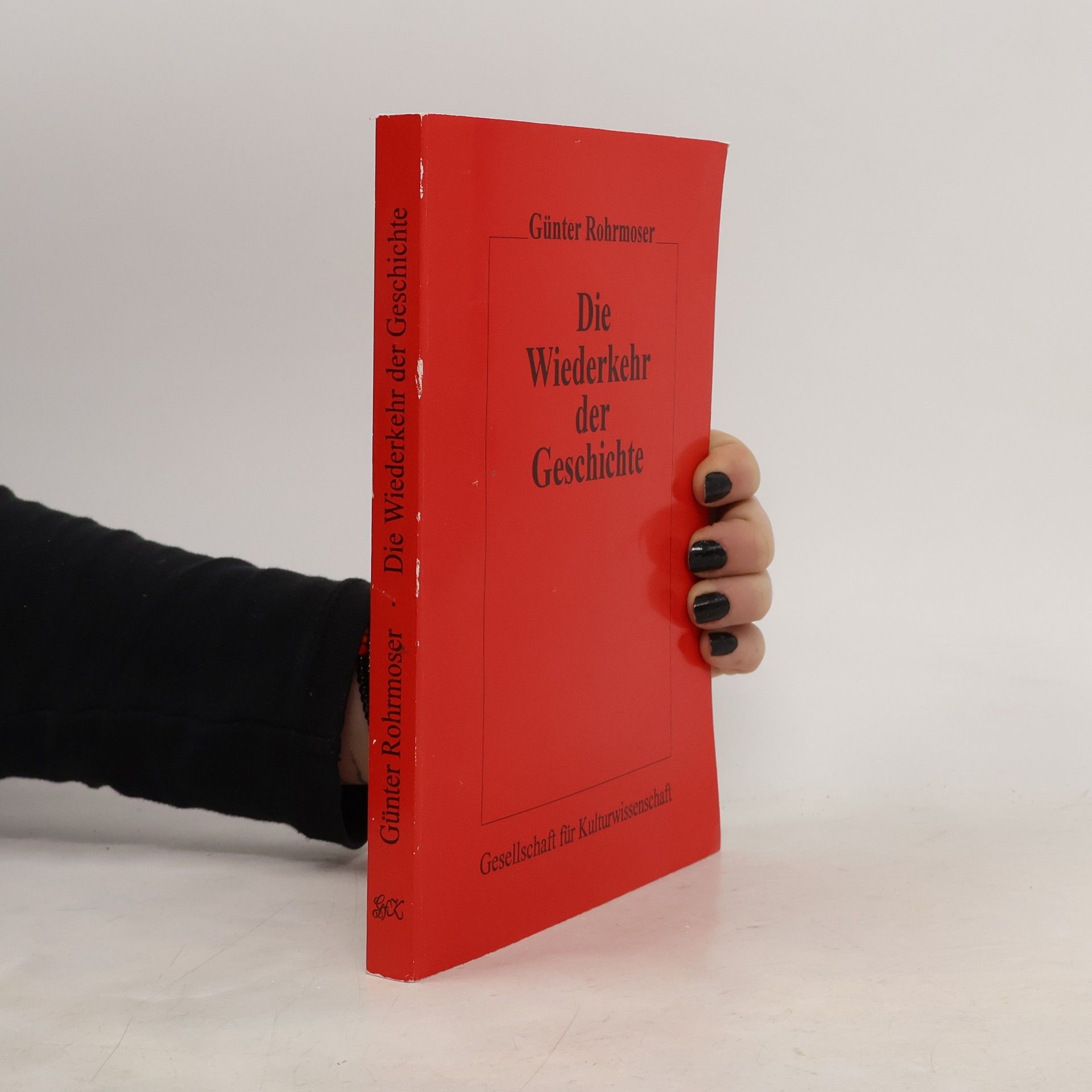 Günter Rohrmoser Die Wiederkehr der Geschichte