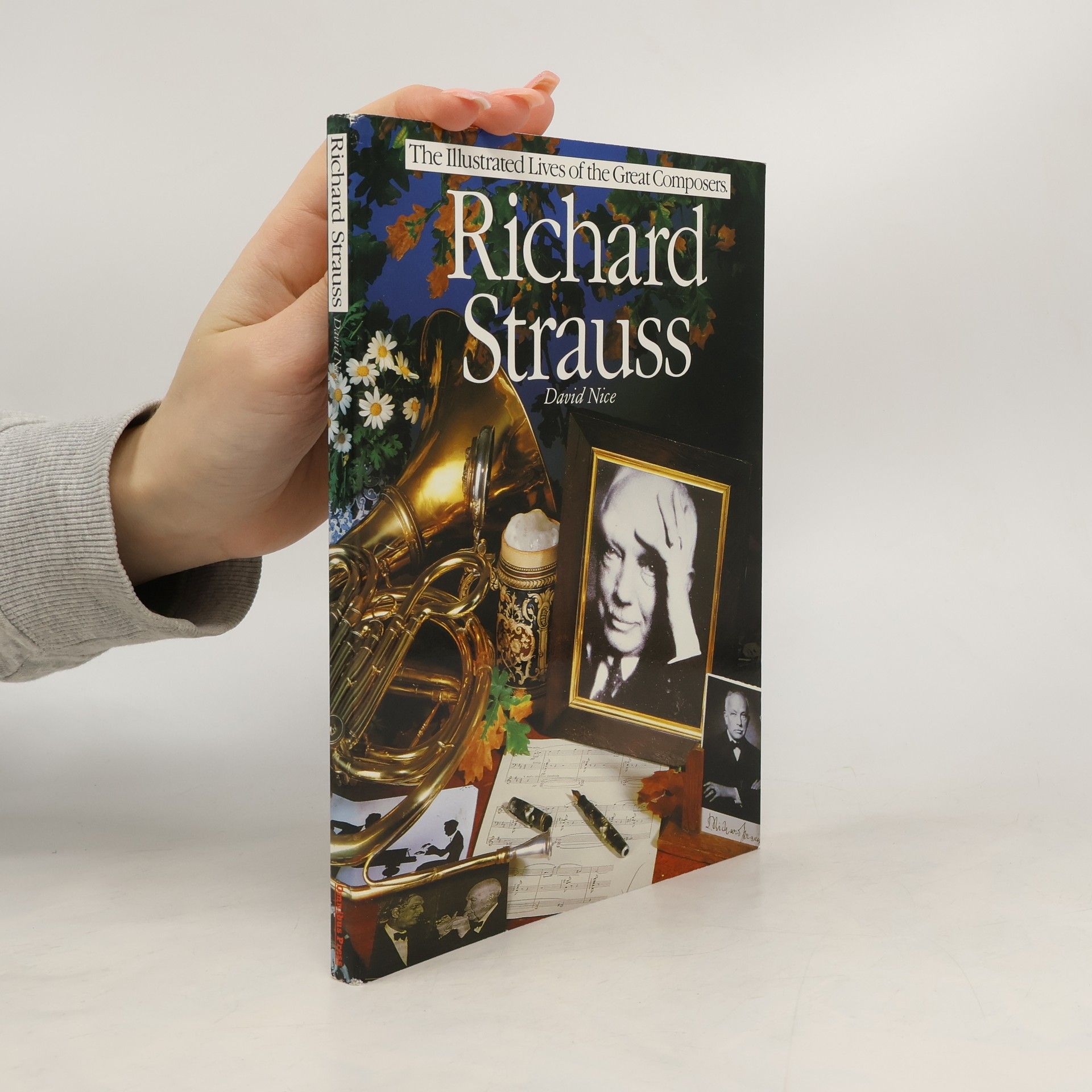 David Nice The Illustrated Lives of the Great Composers: Richard Strauss