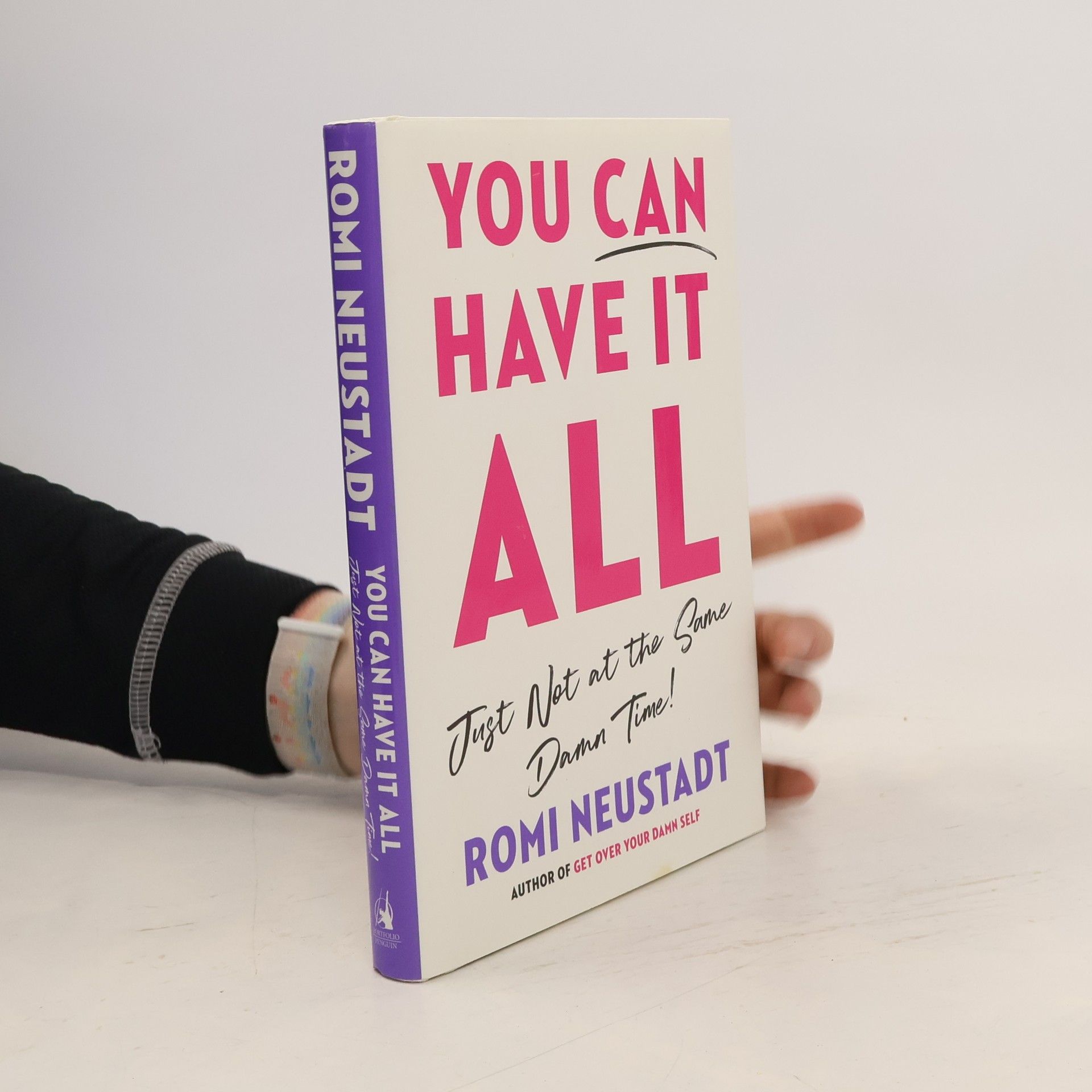 Romi Neustadt You Can Have It All, Just Not At The Same Damn Time