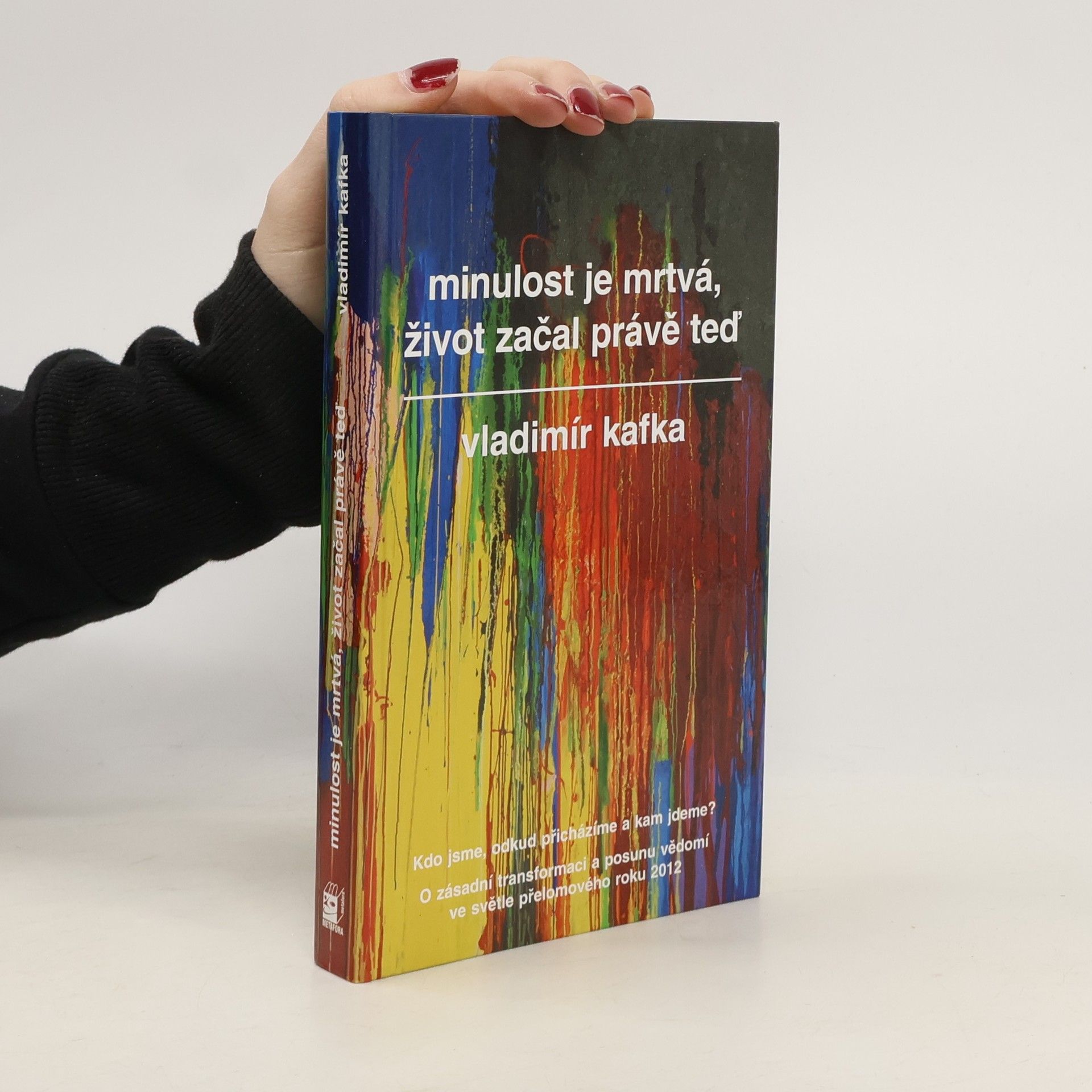 Minulost je mrtvá, život začal právě teď