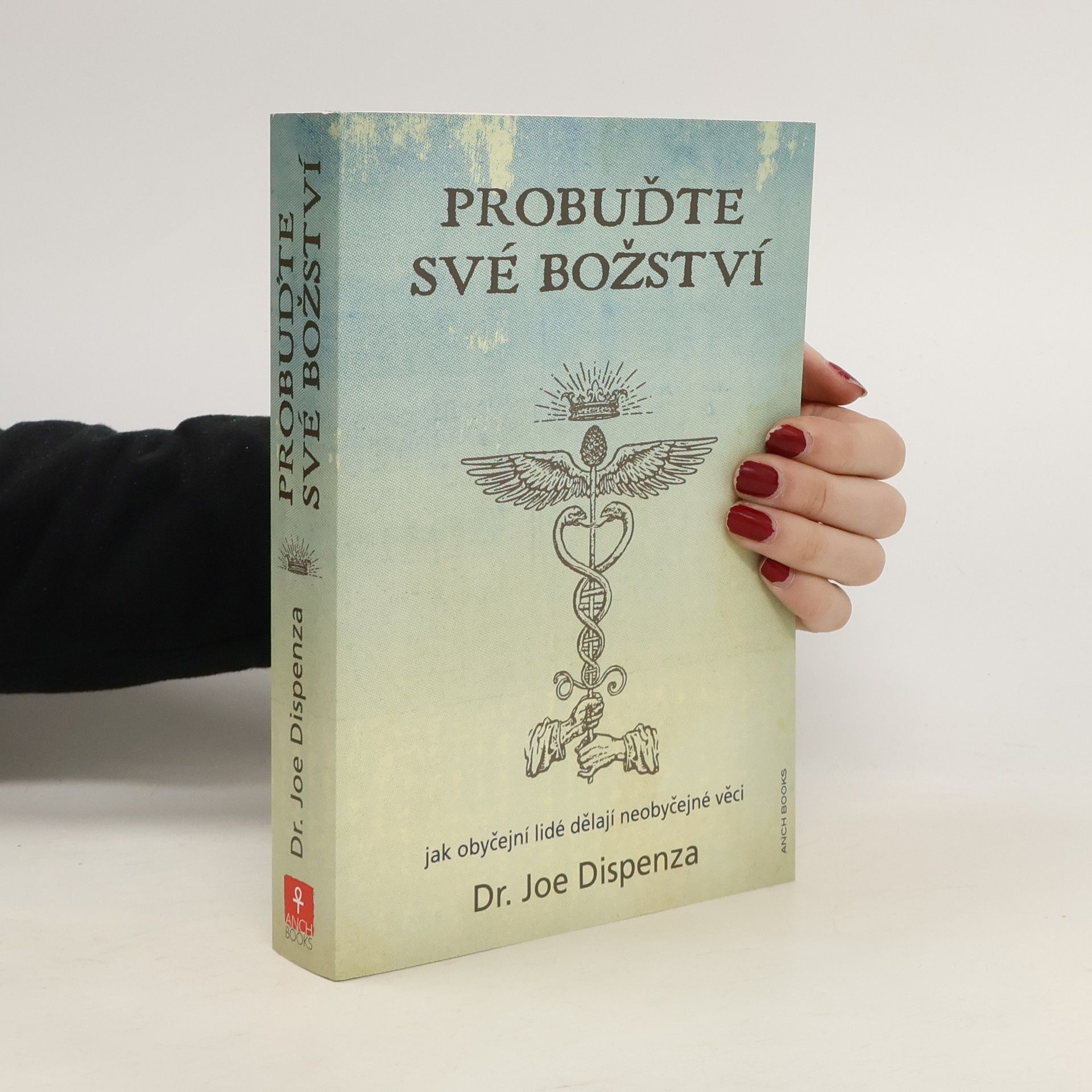 Joe Dispenza Probuďte své božství : jak obyčejní lidé dělají neobyčejné věci