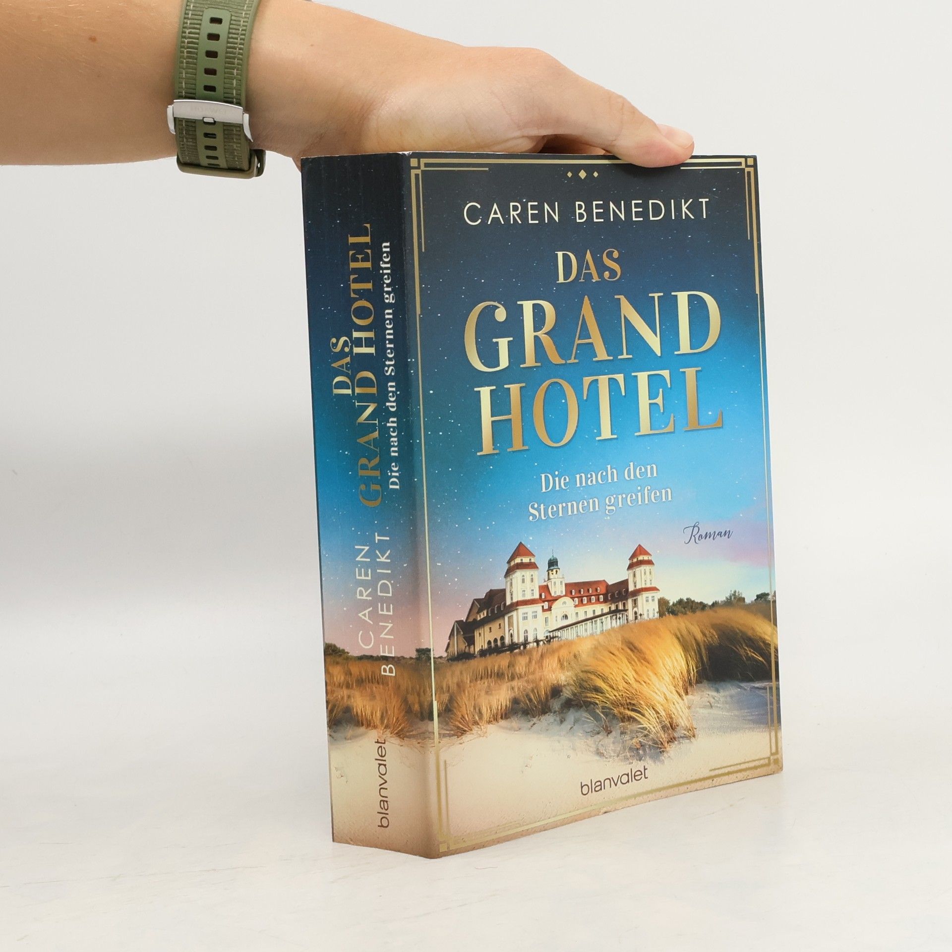 Caren Benedikt Das Grand Hotel. Die nach den Sternen greifen