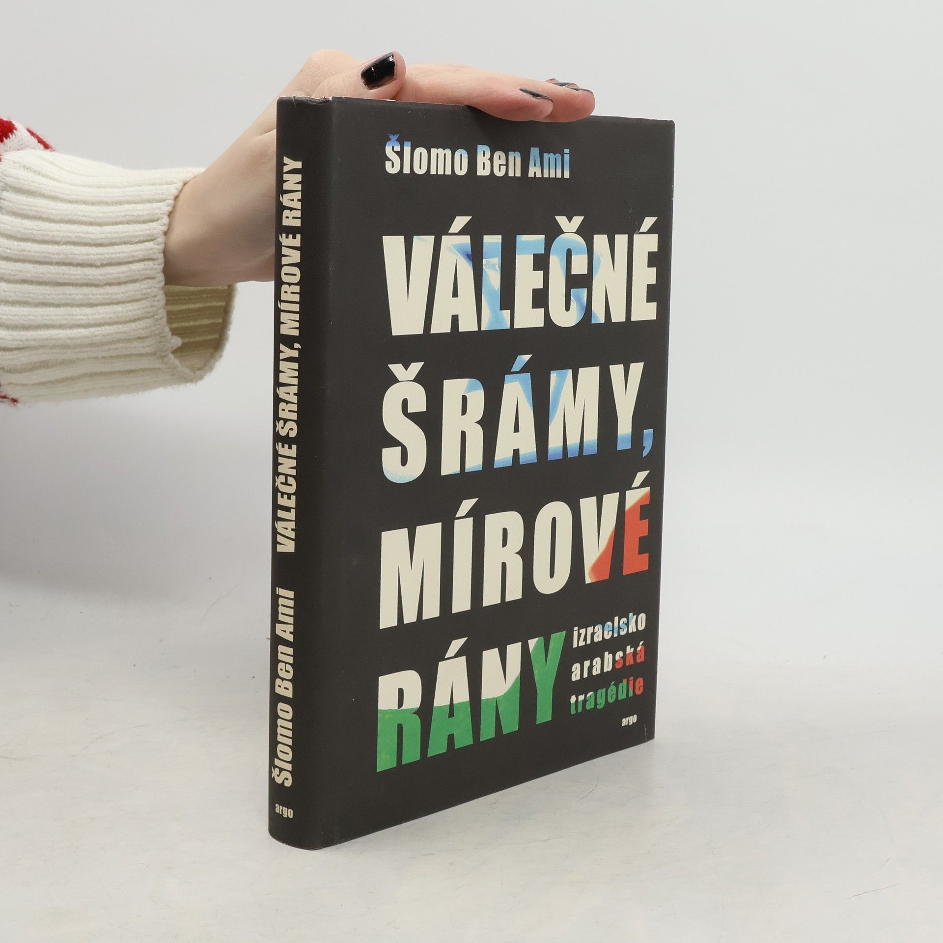 Shlomo BenAmi Válečné šrámy, mírové rány. Izraelsko-arabská tragédie