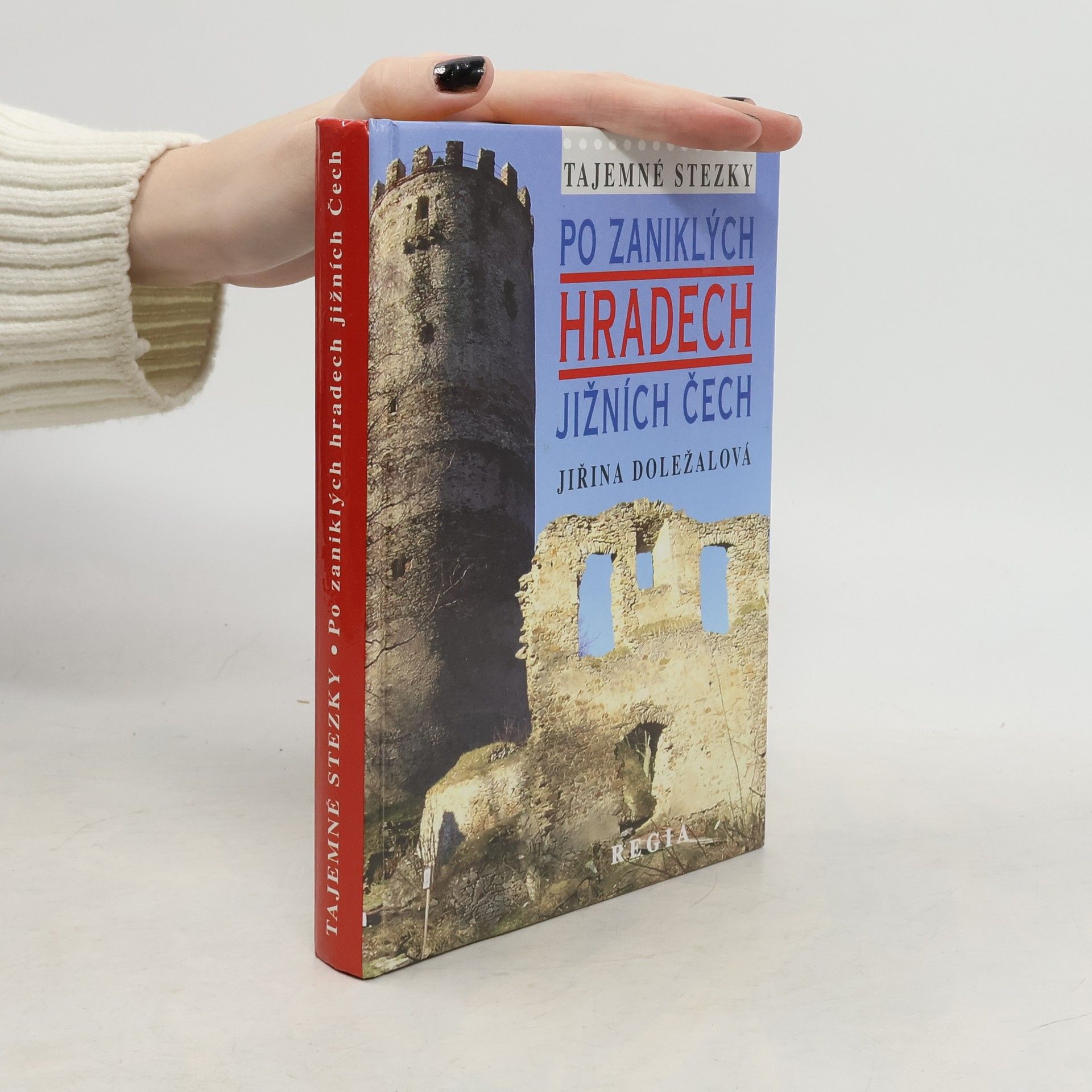 Jiřina Doležalová Tajemné stezky. Po zaniklých hradech jižních Čech