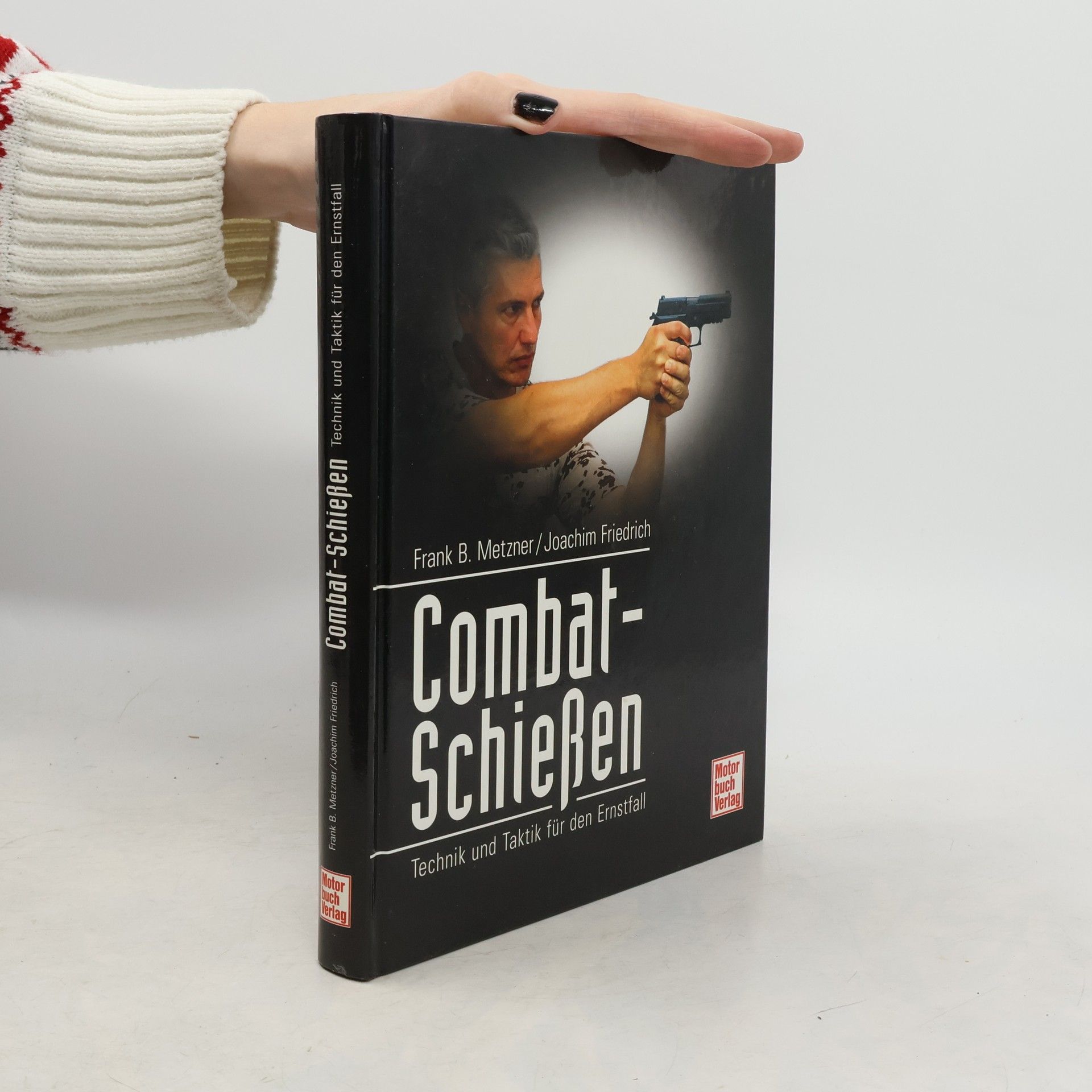 Frank B. Metzner Combat-Schießen mit Kurzwaffe, MP und Flinte