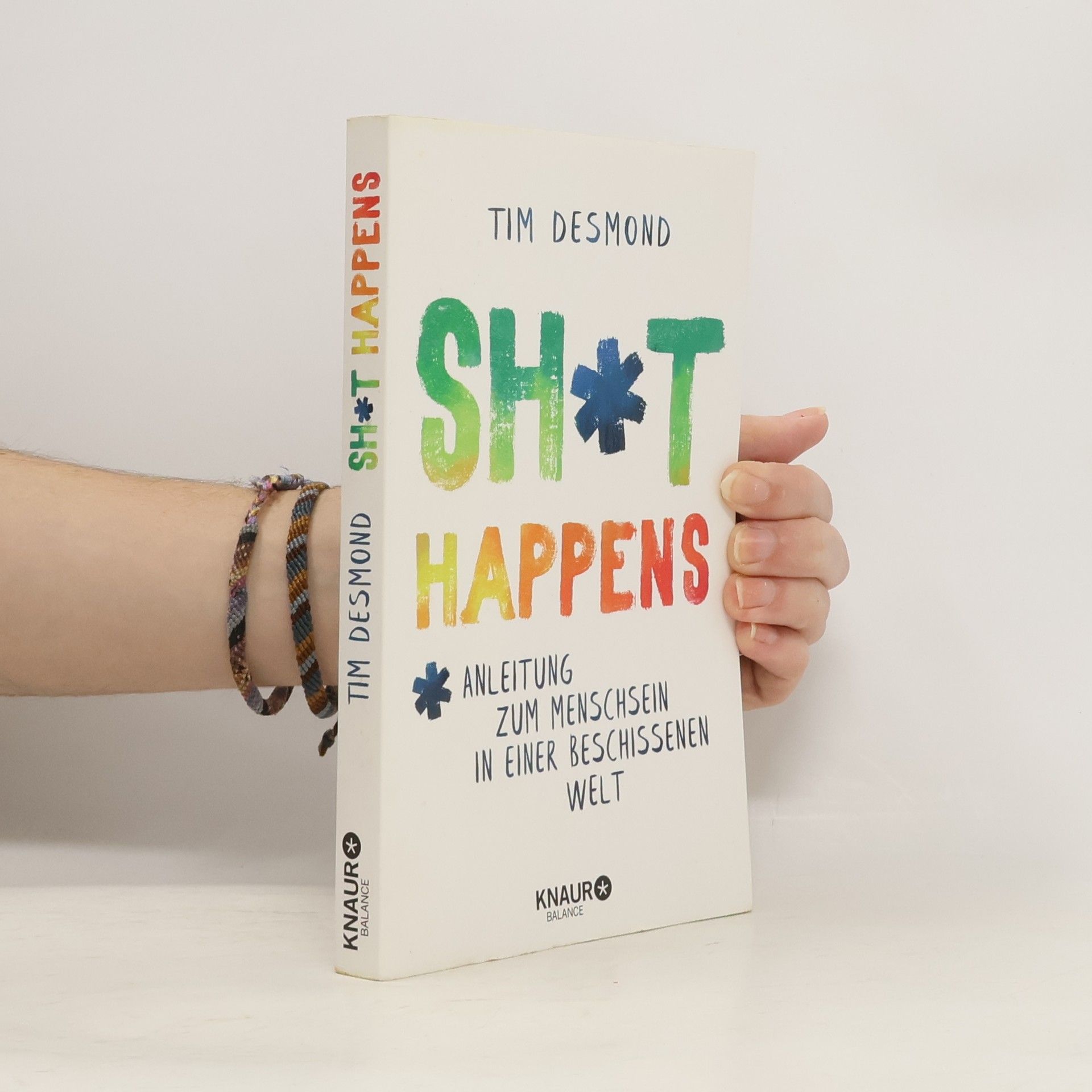 Shit happens : Anleitung zum Menschsein in einer beschissenen Welt