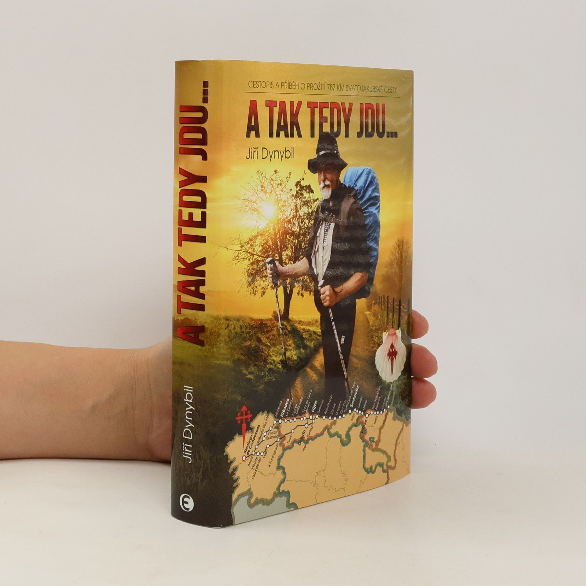 A tak tedy jdu... : cestopis a příběh o prožití 787 km svatojakubské cesty