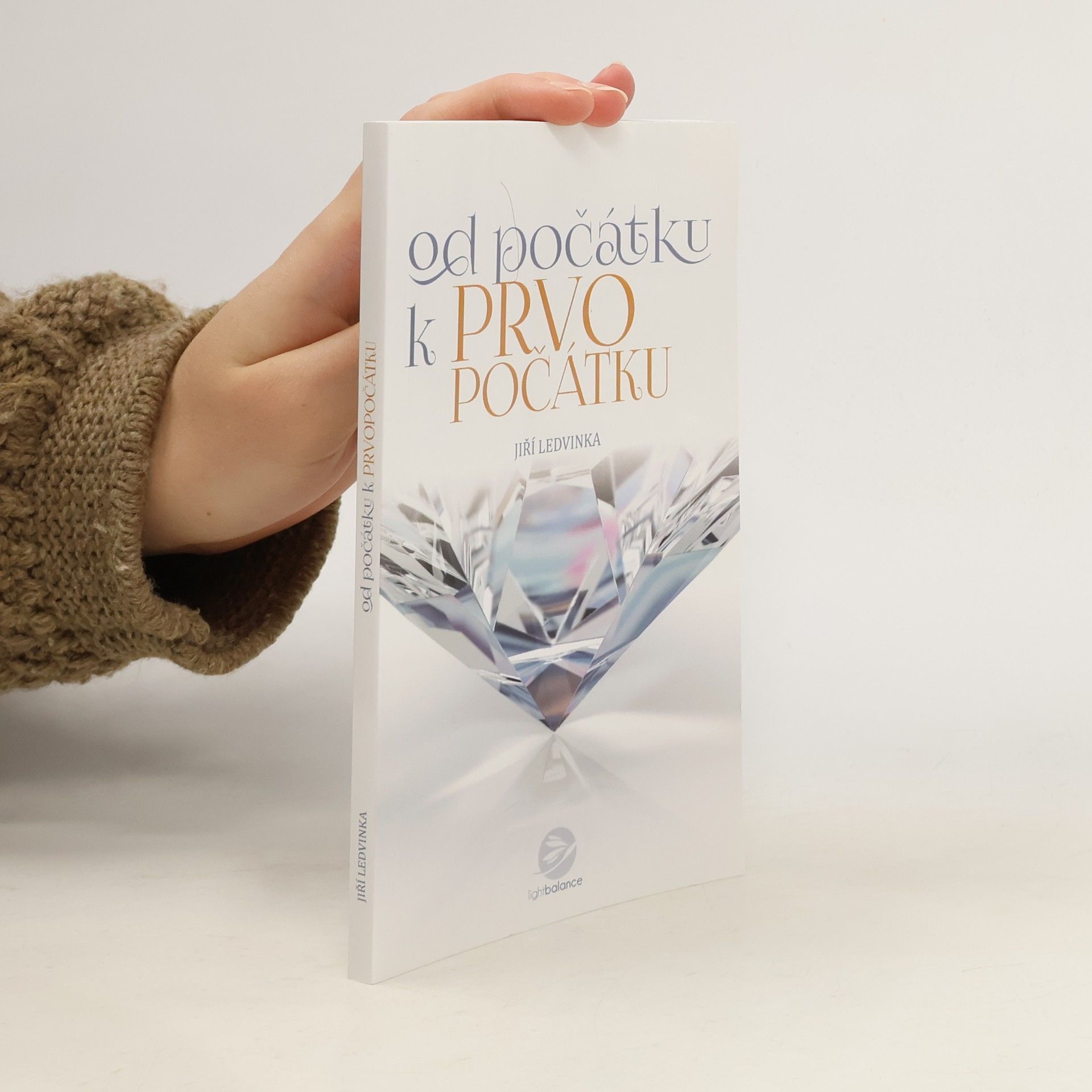 Jiří Ledvinka Od počátku... k prvopočátku : hovory o lidském bytí