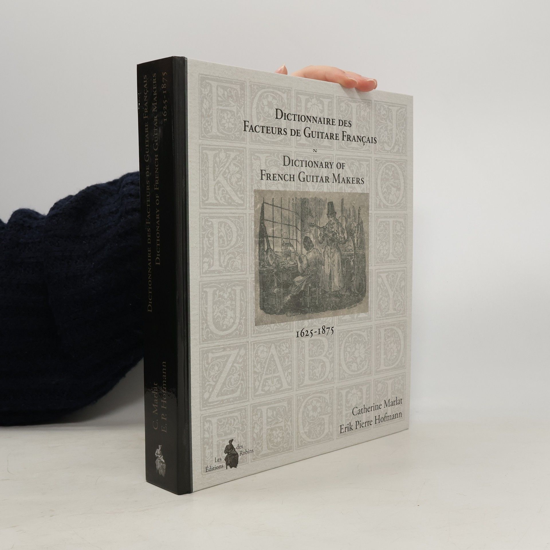 Dictionnaire des facteurs de guitare français / Dictionary of French Guitar Makers 1625-1875